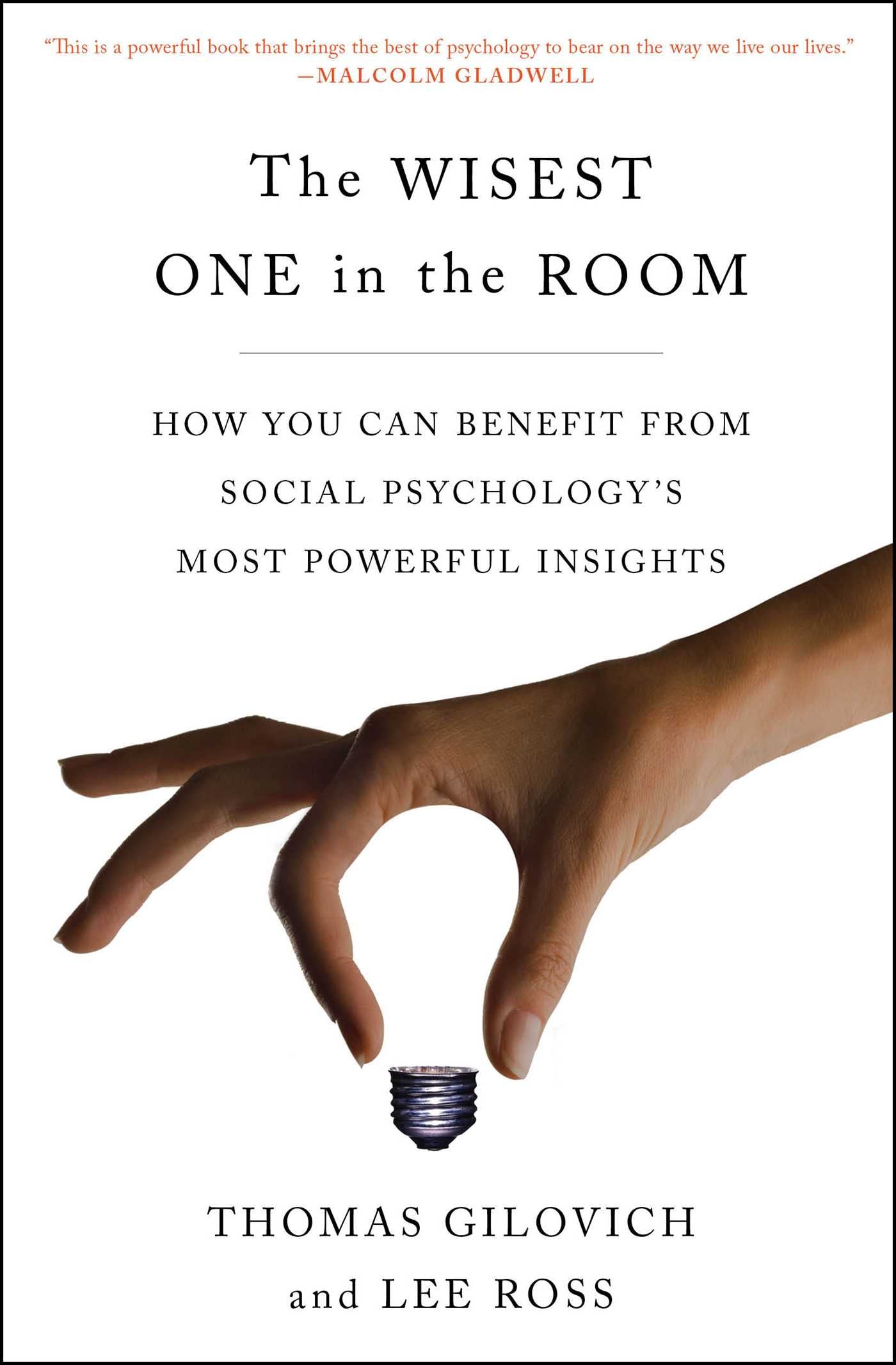 Wisest One in the Room: How You Can Benefit from Social Psychology's Most Powerful Insights