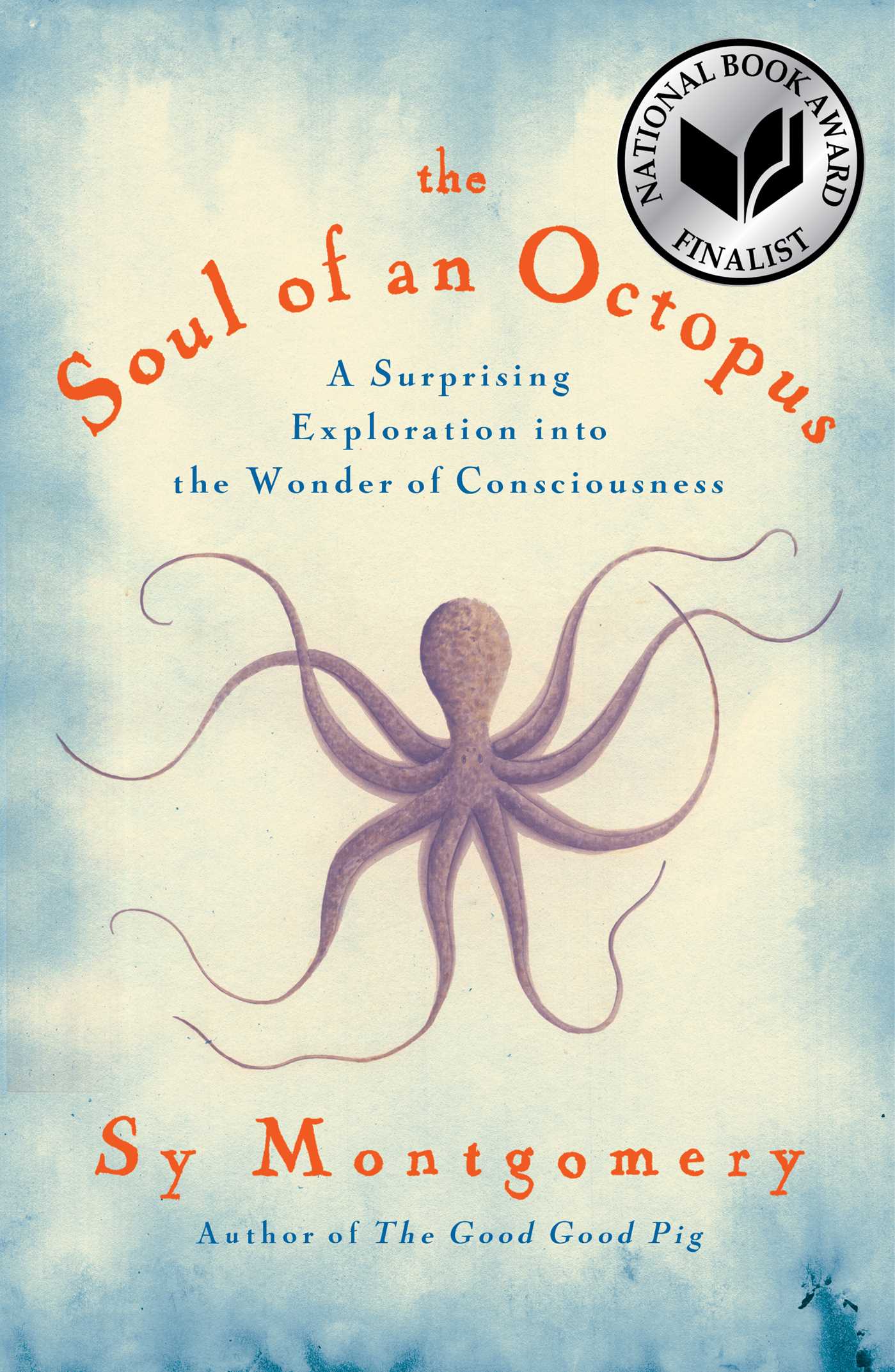 Soul of an Octopus: A Surprising Exploration into the Wonder of Consciousness