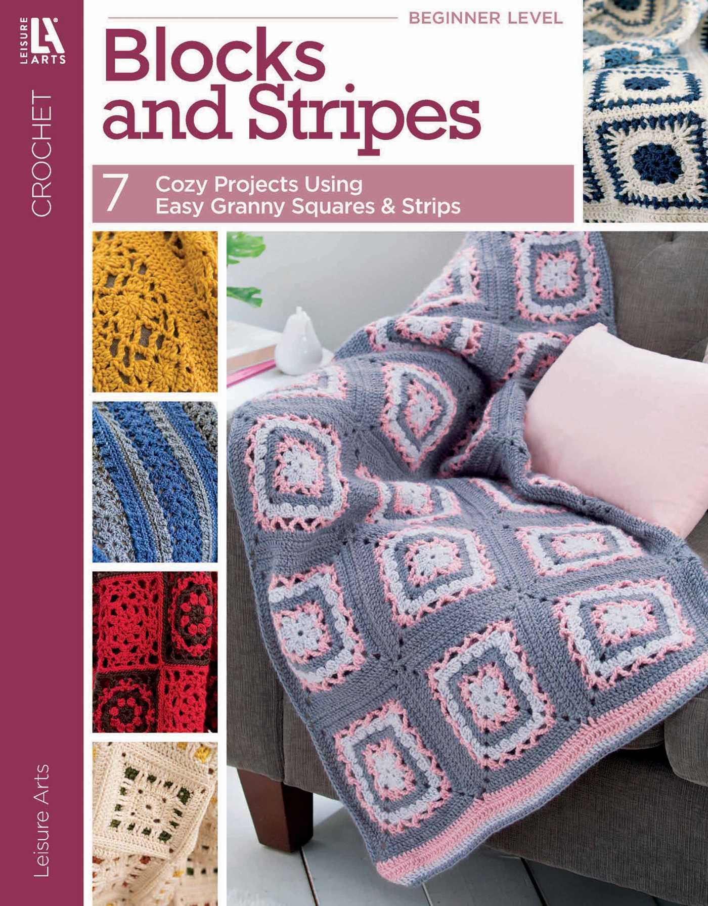 Blocks and Stripes—7 Cozy Projects Using Easy Granny Squares & Strips