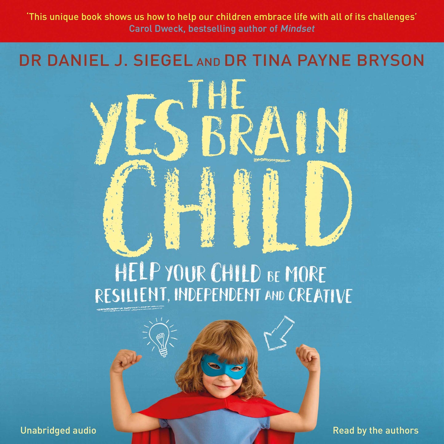 Yes Brain Child: Help Your Child be More Resilient, Independent and Creative