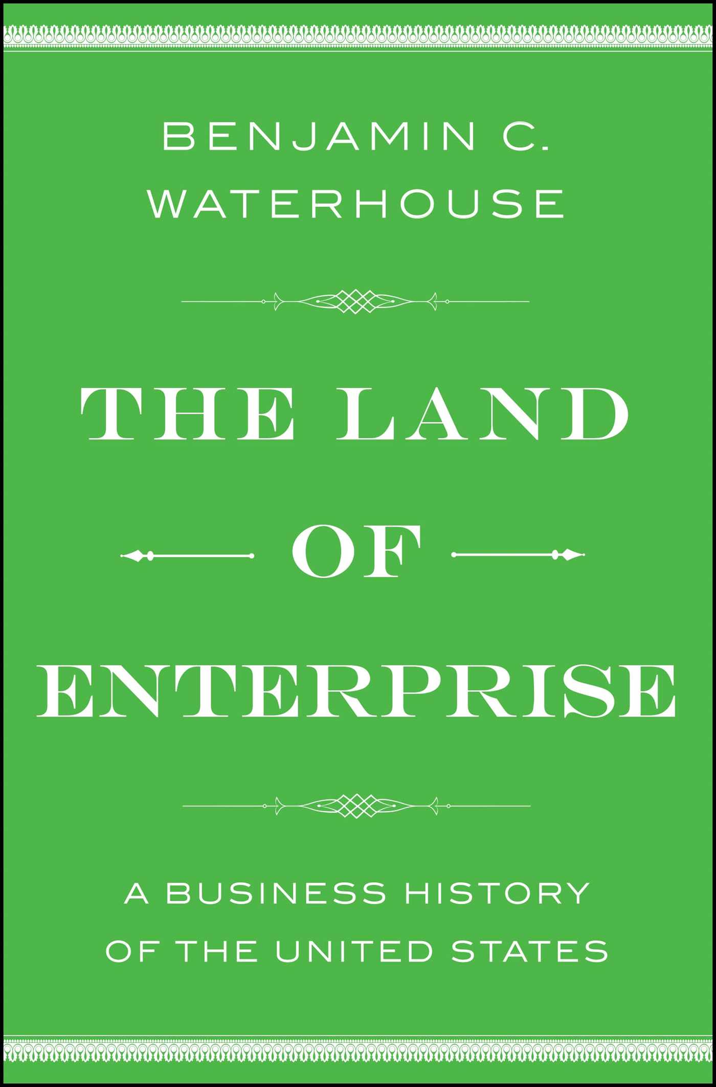 Land of Enterprise: A Business History of the United States