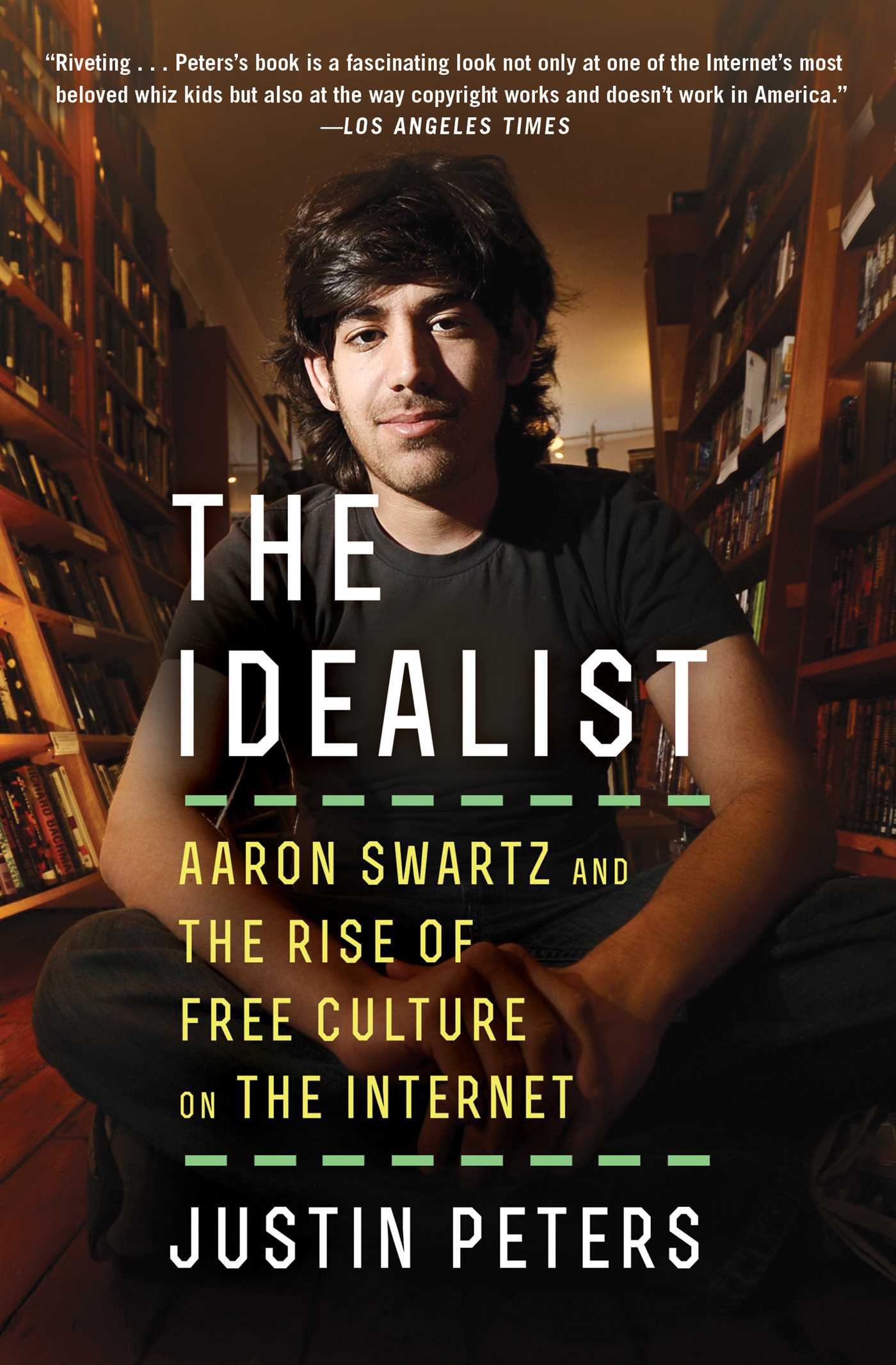 Idealist: Aaron Swartz and the Rise of Free Culture on the Internet