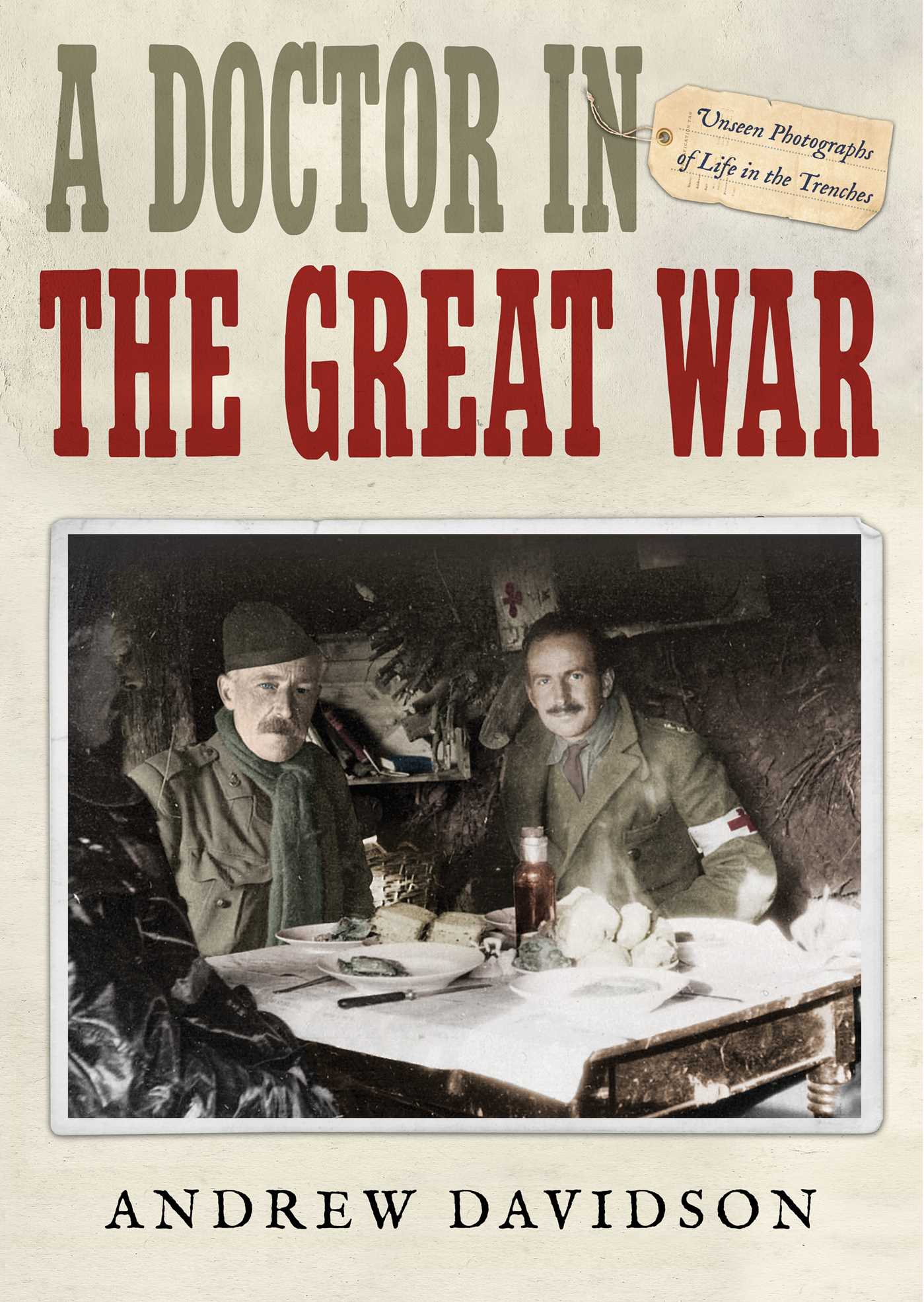 Doctor in The Great War: Unseen Photographs of Life in the Trenches