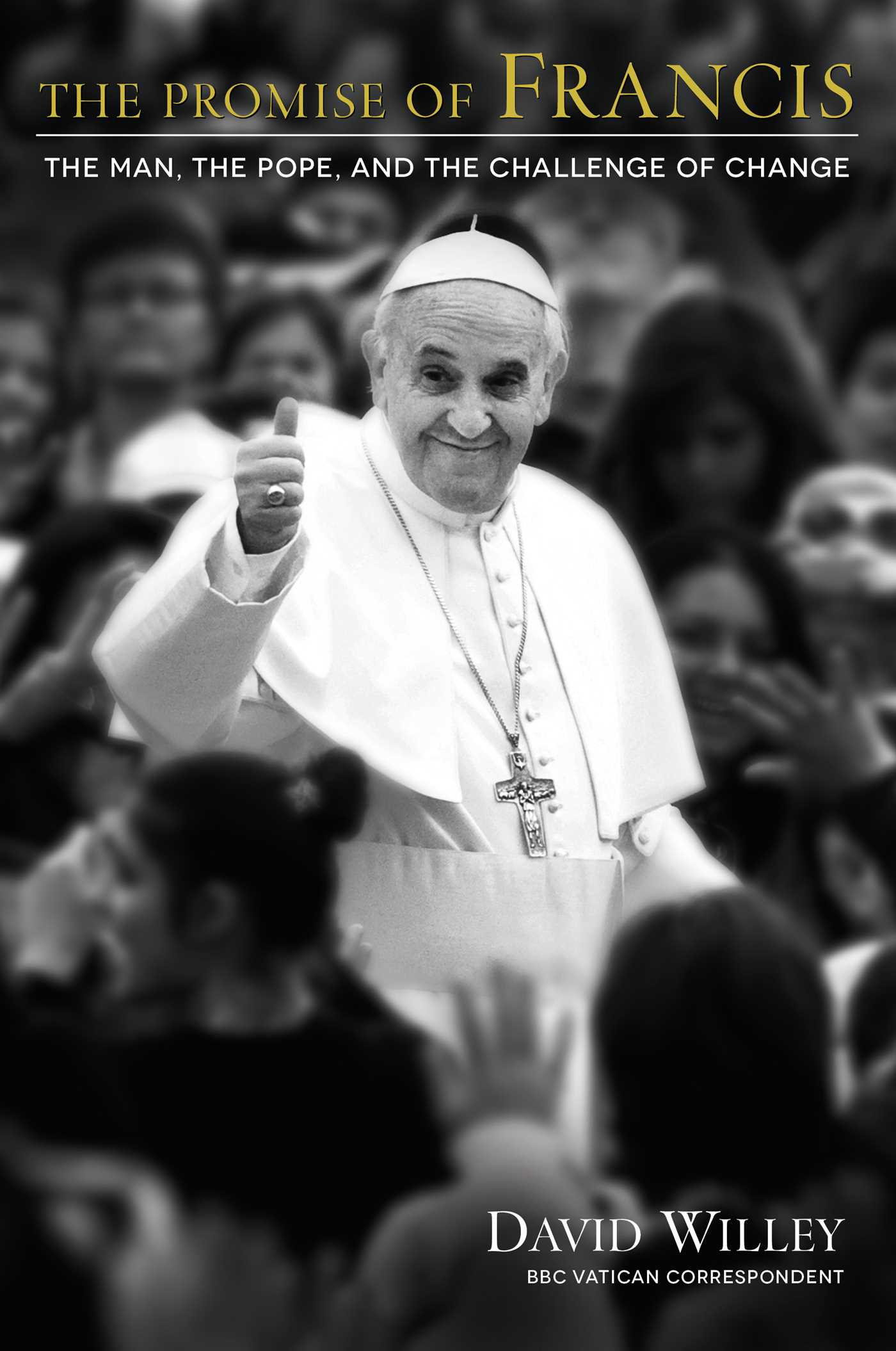 Promise of Francis: The Man, the Pope, and the Challenge of Change
