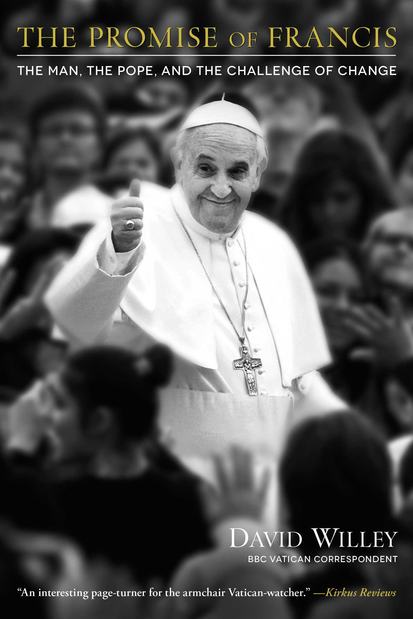 Promise of Francis: The Man, the Pope, and the Challenge of Change