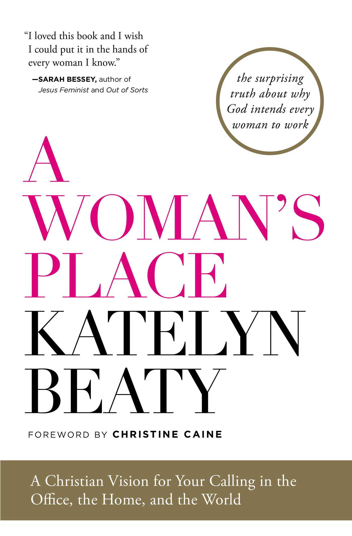 Woman's Place: A Christian Vision for Your Calling in the Office, the Home, and the World