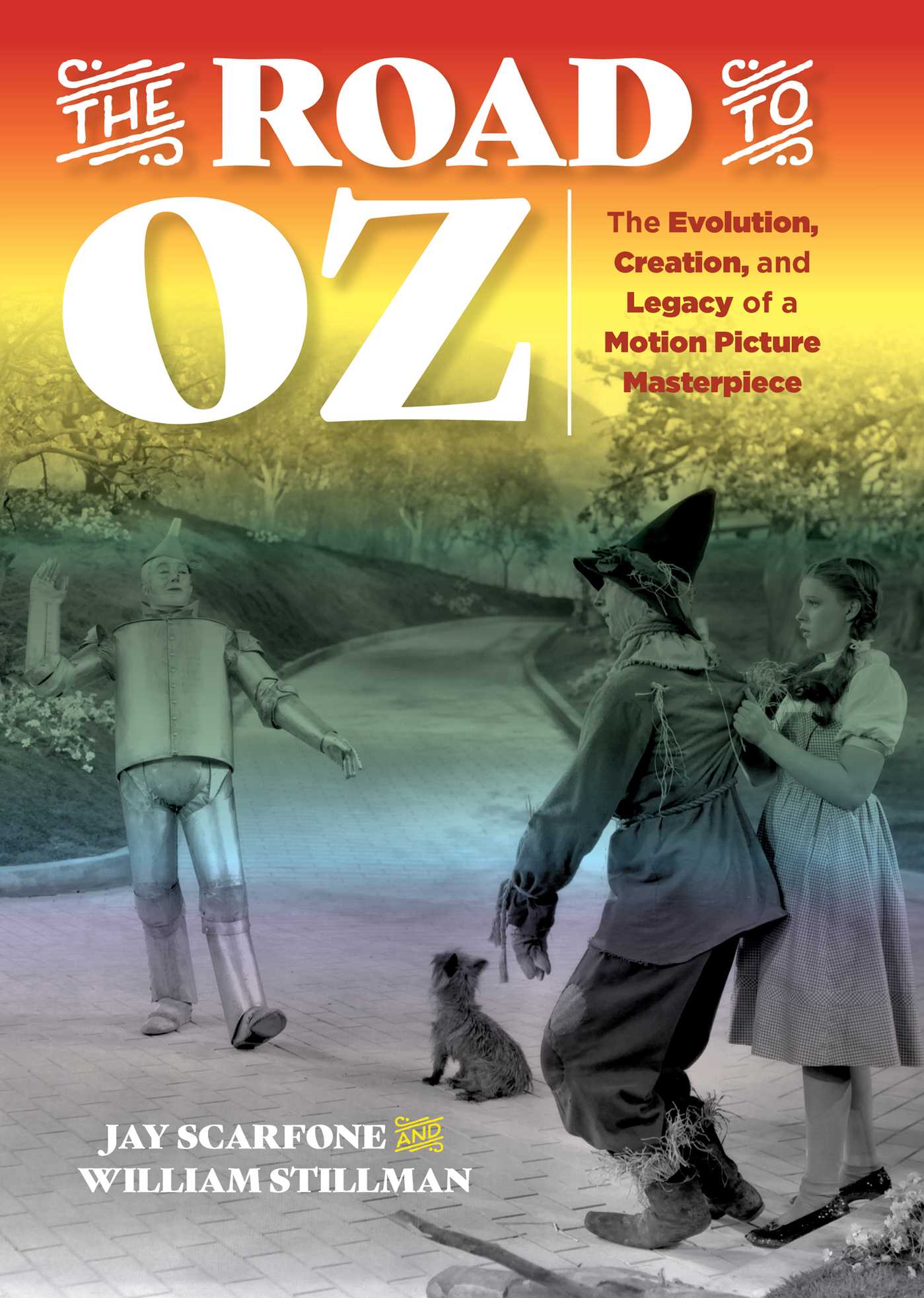 Road to Oz: The Evolution, Creation, and Legacy of a Motion Picture Masterpiece