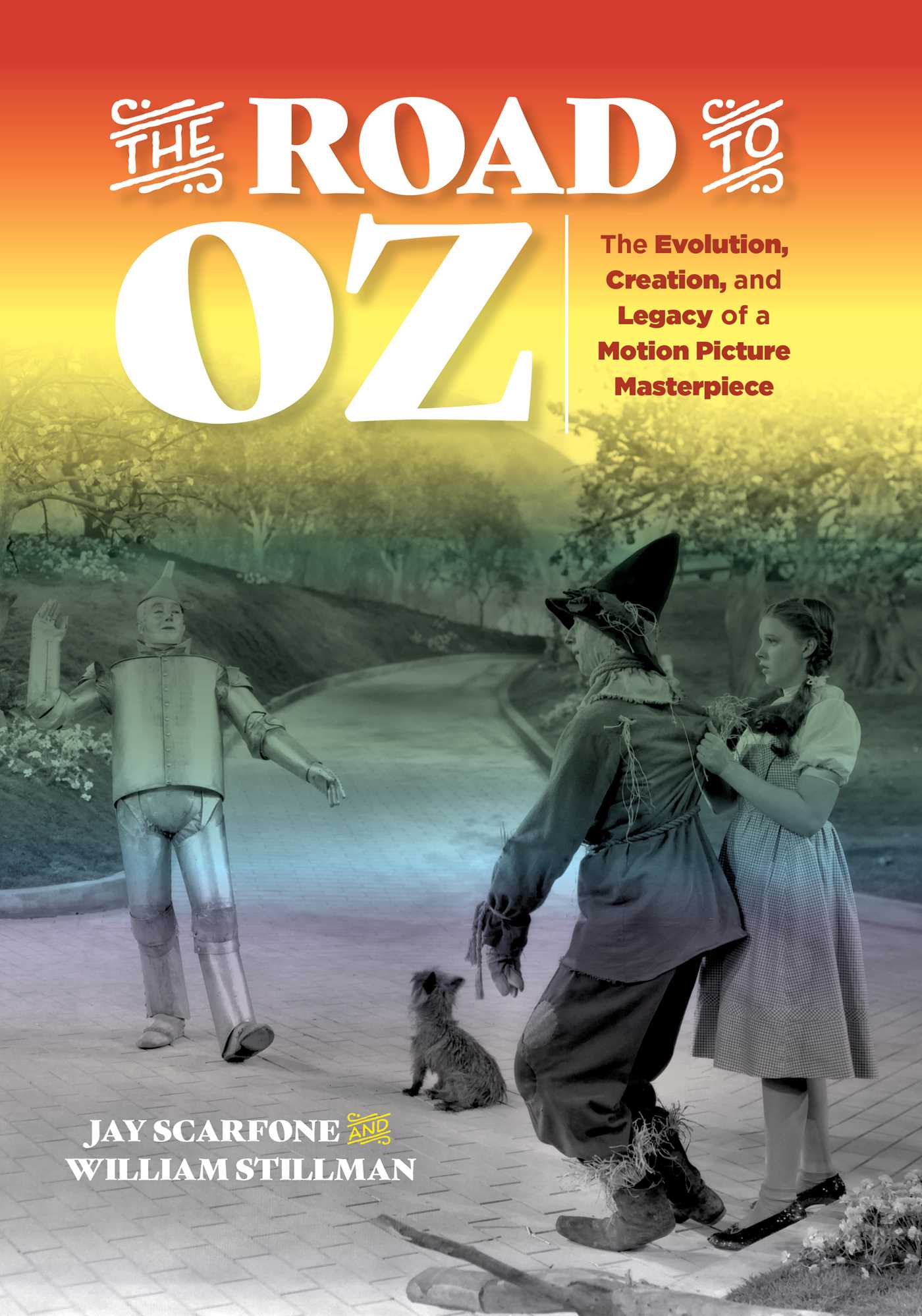 Road to Oz: The Evolution, Creation, and Legacy of a Motion Picture Masterpiece