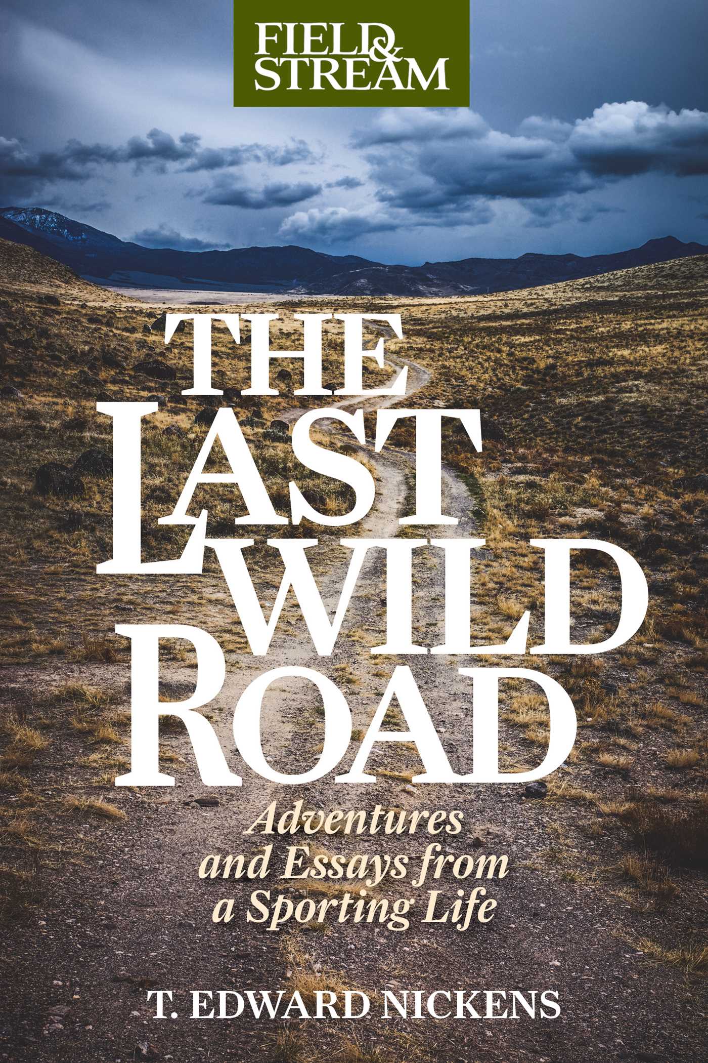 Last Wild Road: Adventures and Essays from a Sporting Life