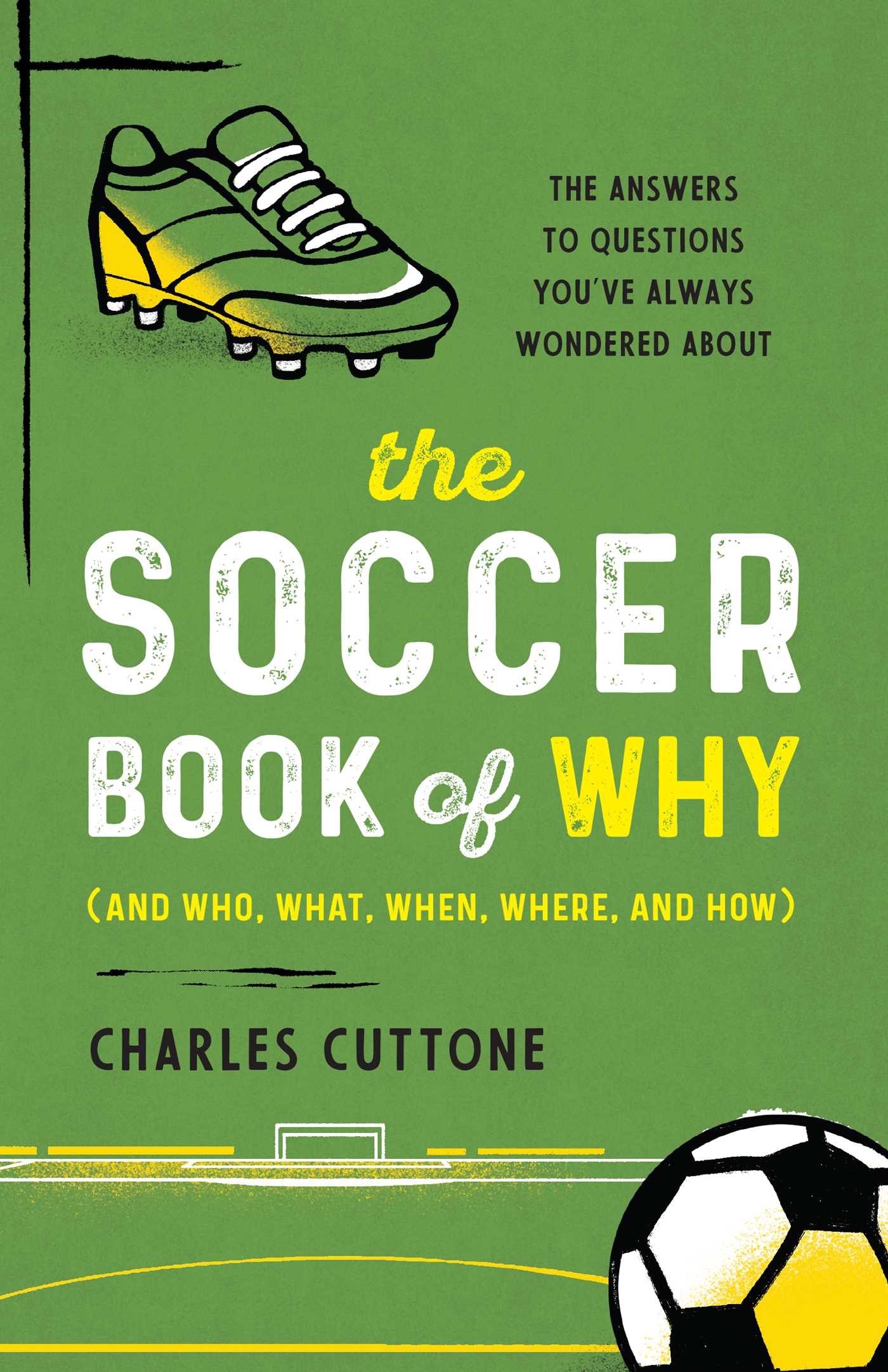 Soccer Book of Why: The Answers to Questions You've Always Wondered About