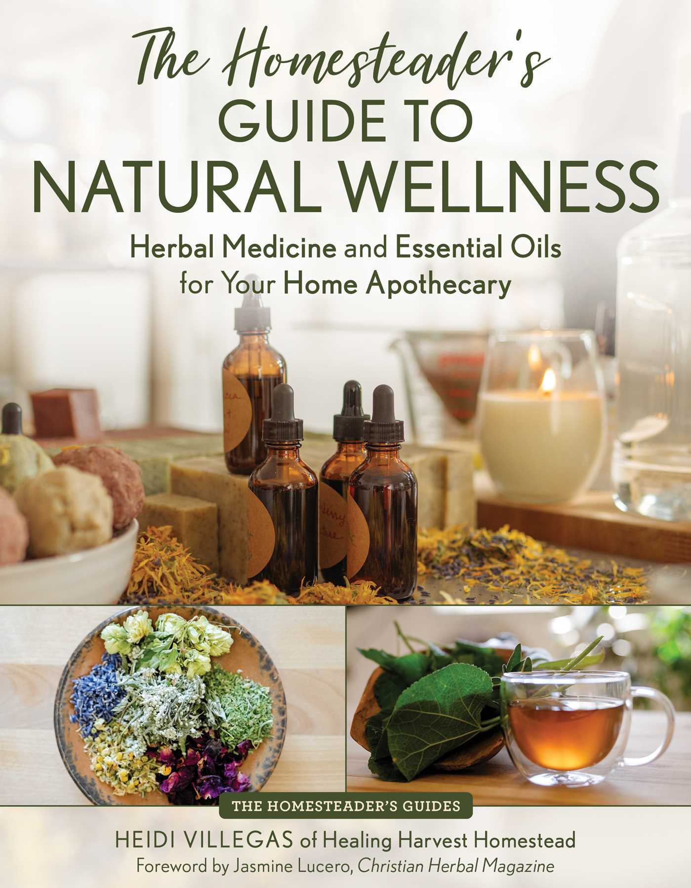 Homesteader's Guide to Natural Wellness: Herbal Medicine and Essential Oils for Your Home Apothecary