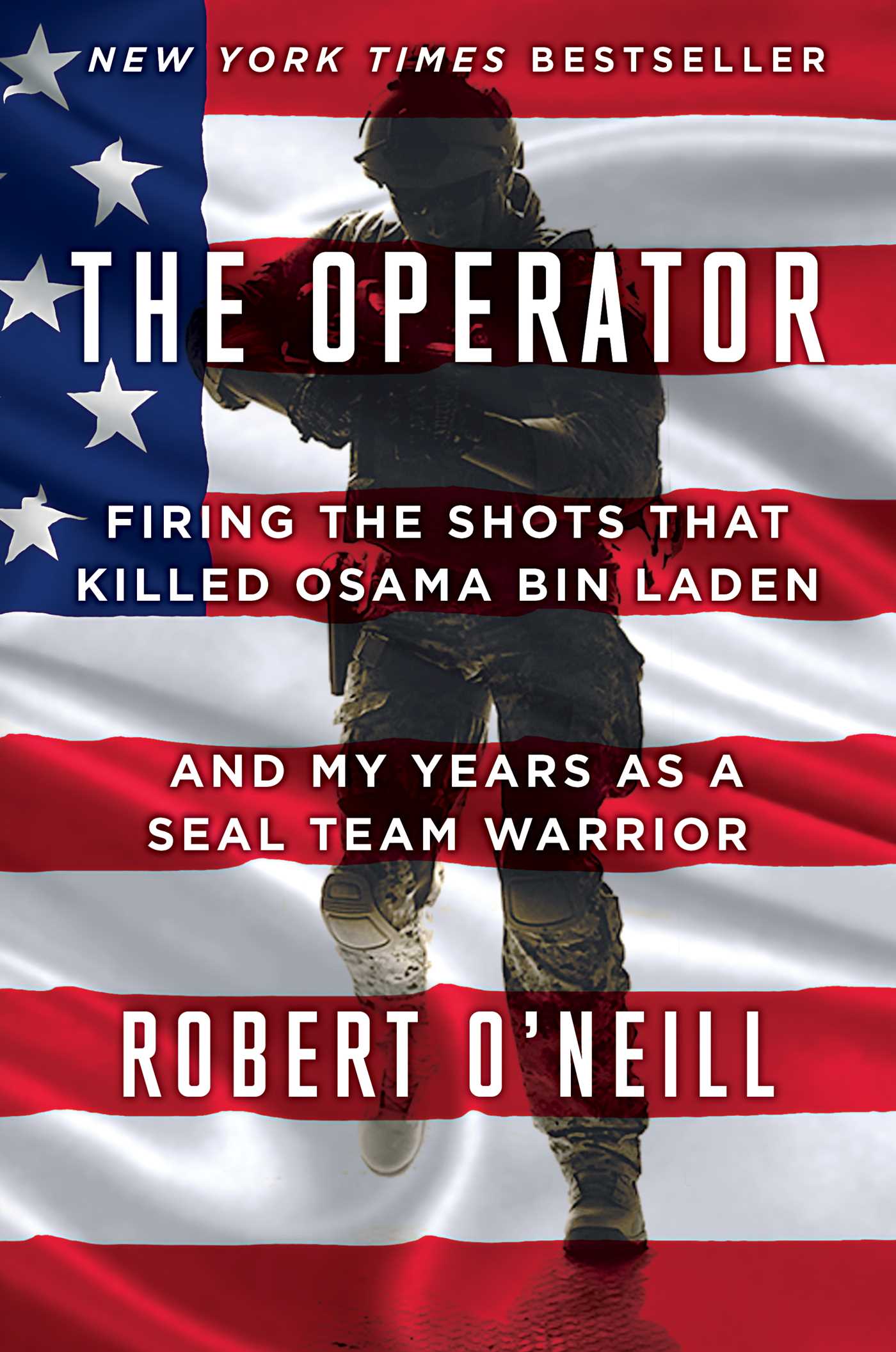 Operator: Firing the Shots that Killed Osama bin Laden and My Years as a SEAL Team Warrior
