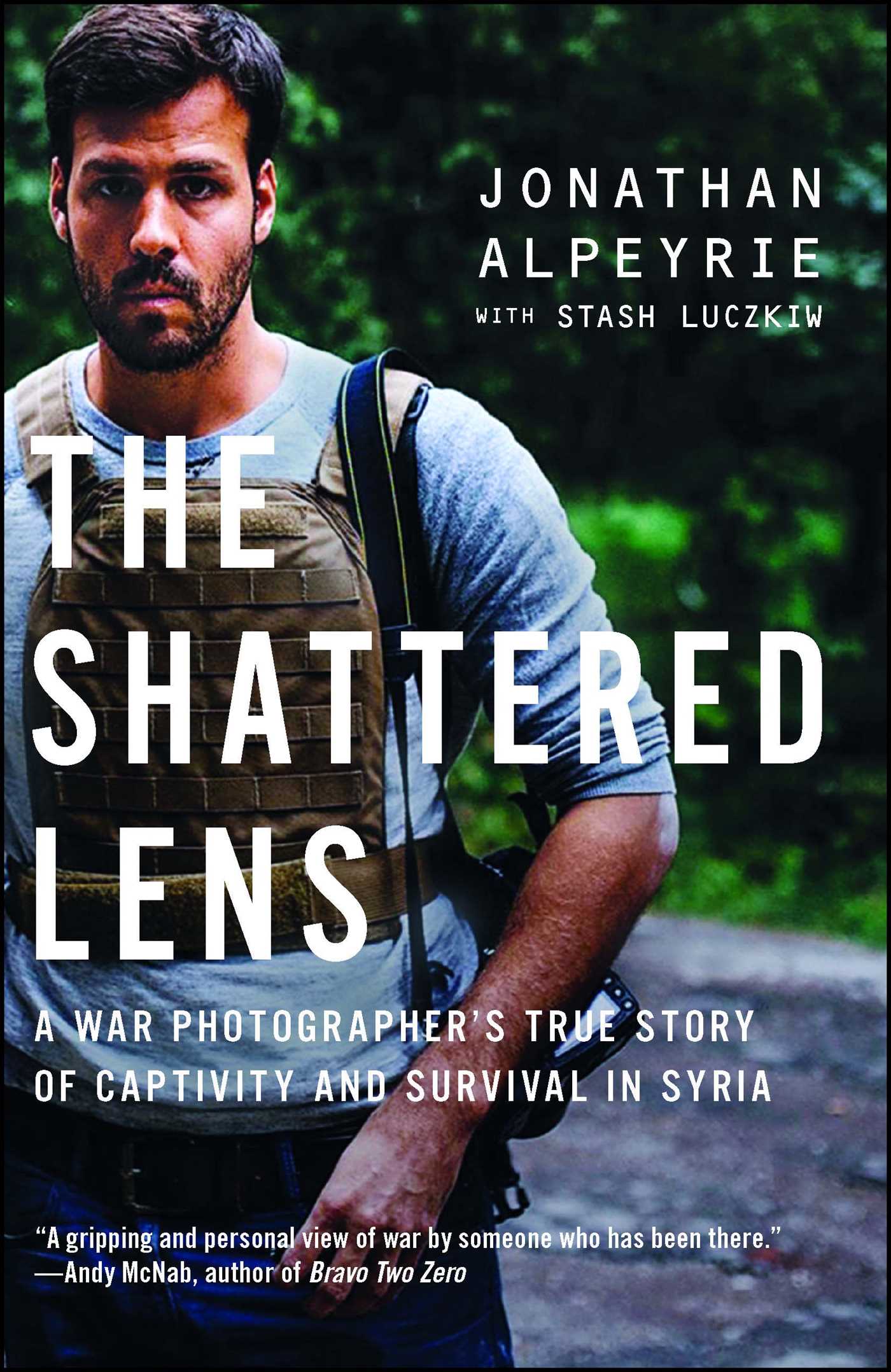 Shattered Lens: A War Photographer's True Story of Captivity and Survival in Syria