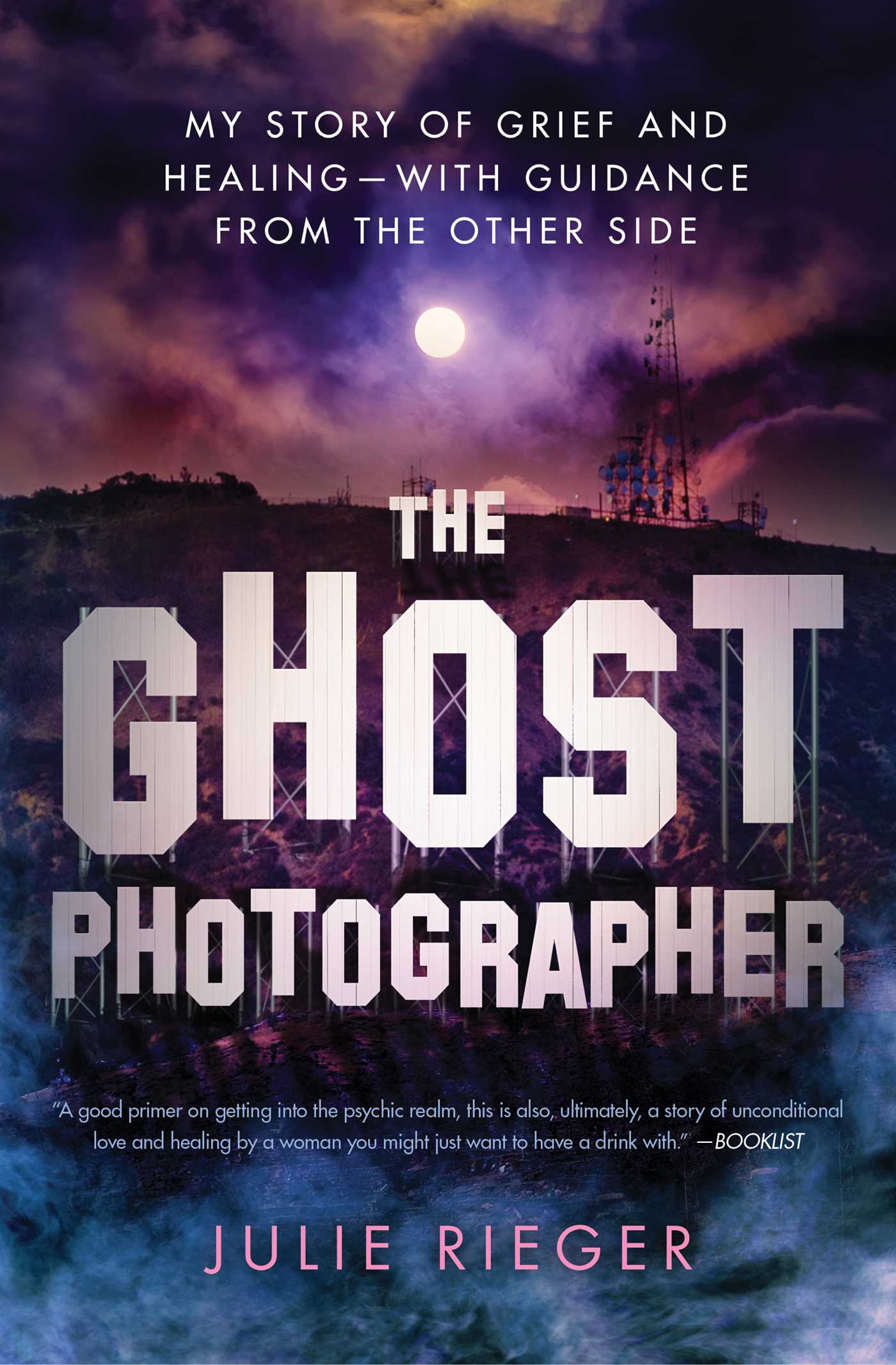 Ghost Photographer: My Story of Grief and Healing—with Guidance from the Other Side