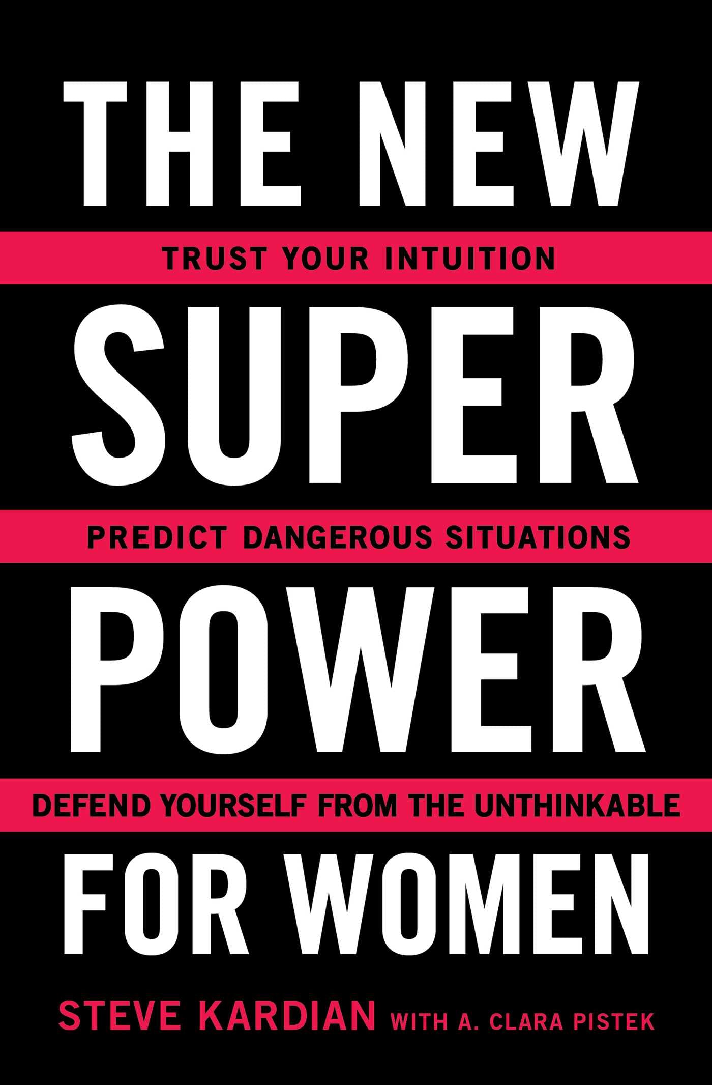 New Superpower for Women: Trust Your Intuition, Predict Dangerous Situations, and Defend Yourself from the Unthinkable