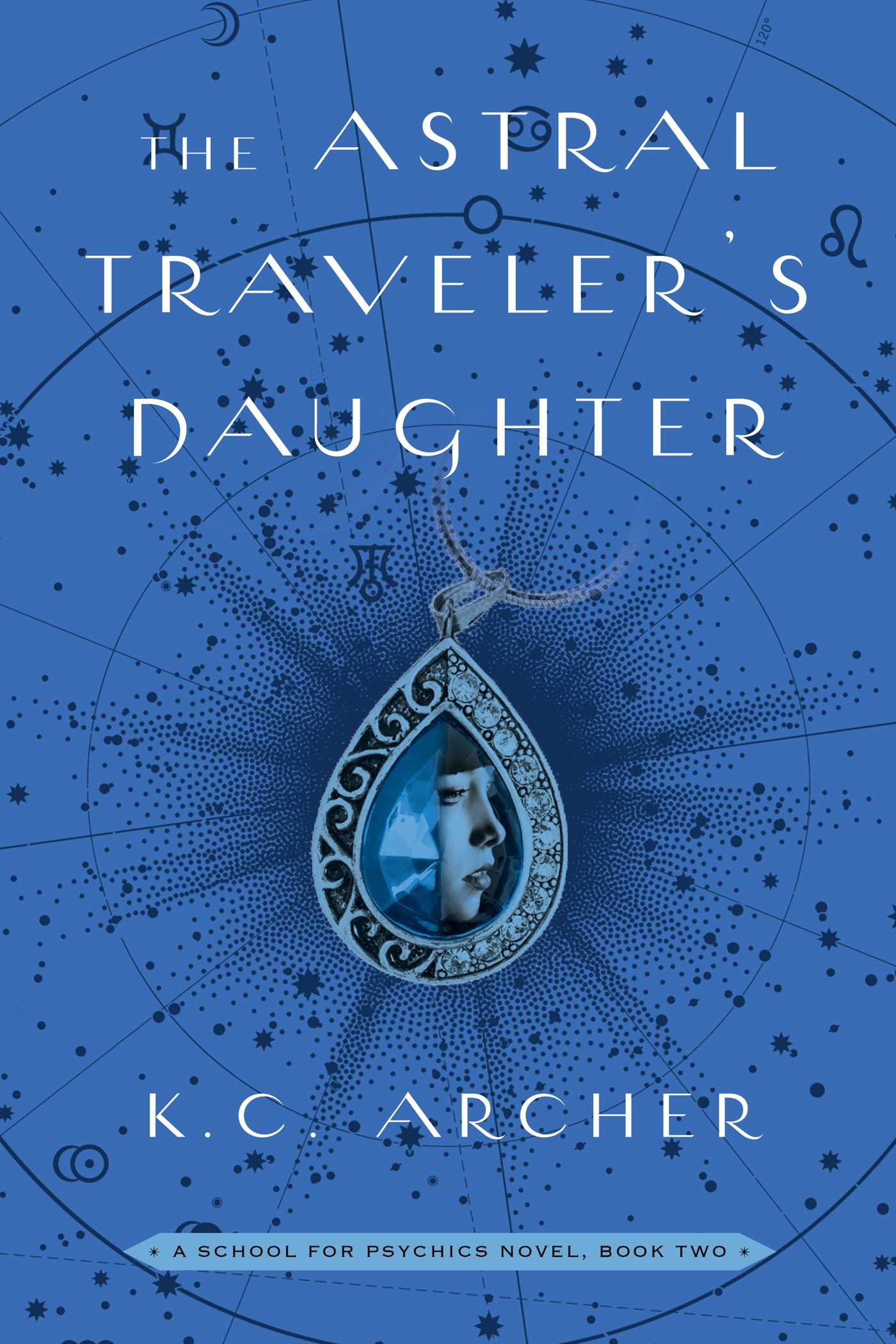 Astral Traveler's Daughter: A School for Psychics Novel, Book Two