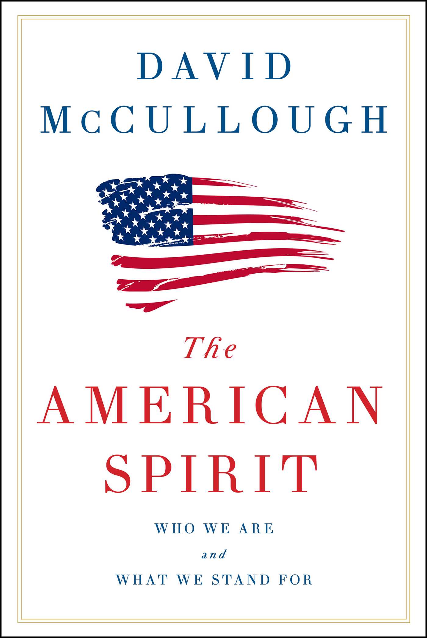 American Spirit: Who We Are and What We Stand For