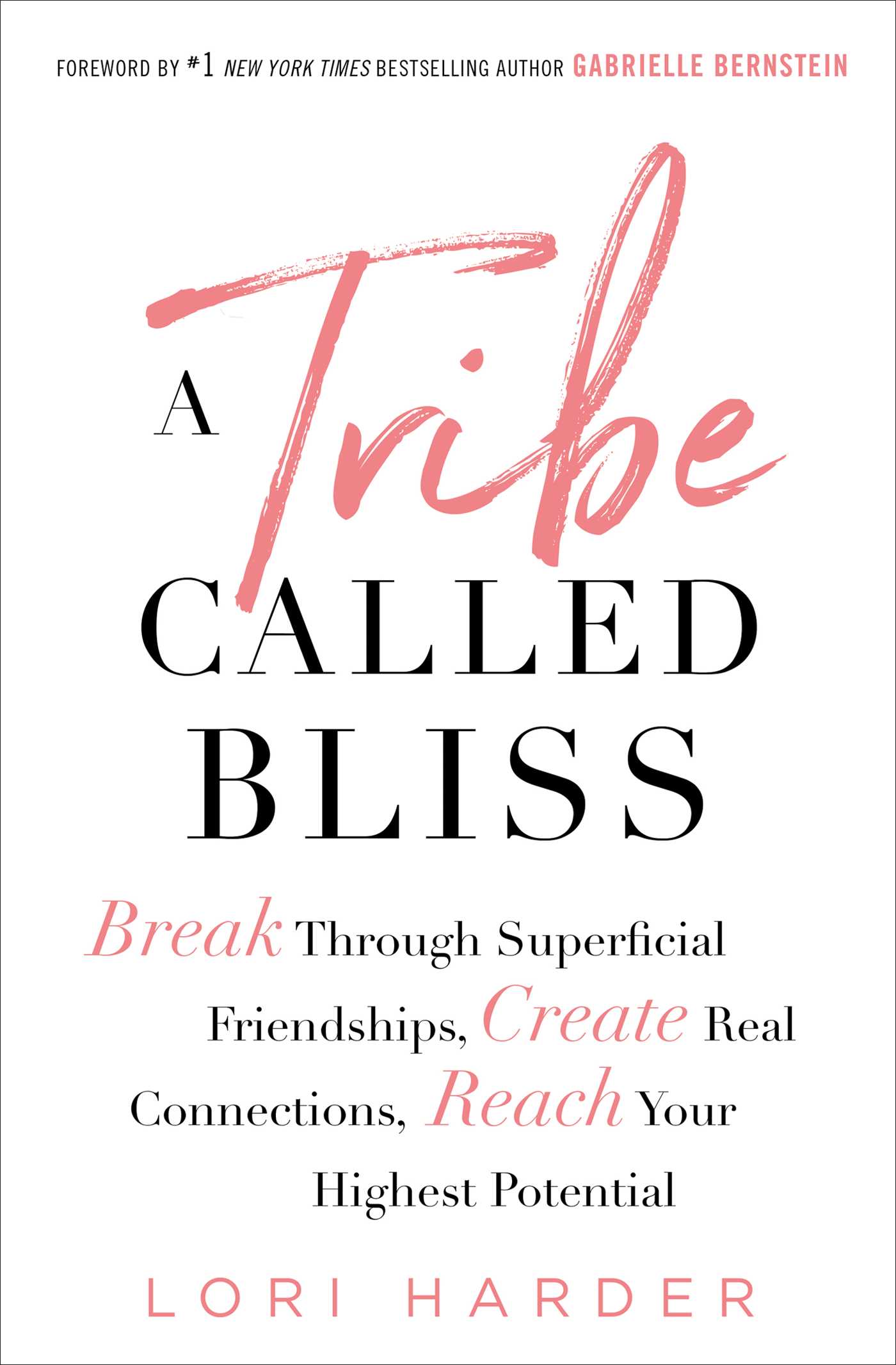 Tribe Called Bliss: Break Through Superficial Friendships, Create Real Connections, Reach Your Highest Potential