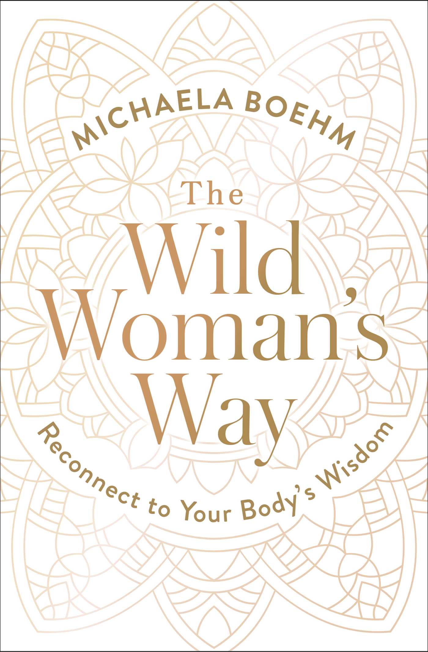 Wild Woman's Way: Reconnect to Your Body's Wisdom