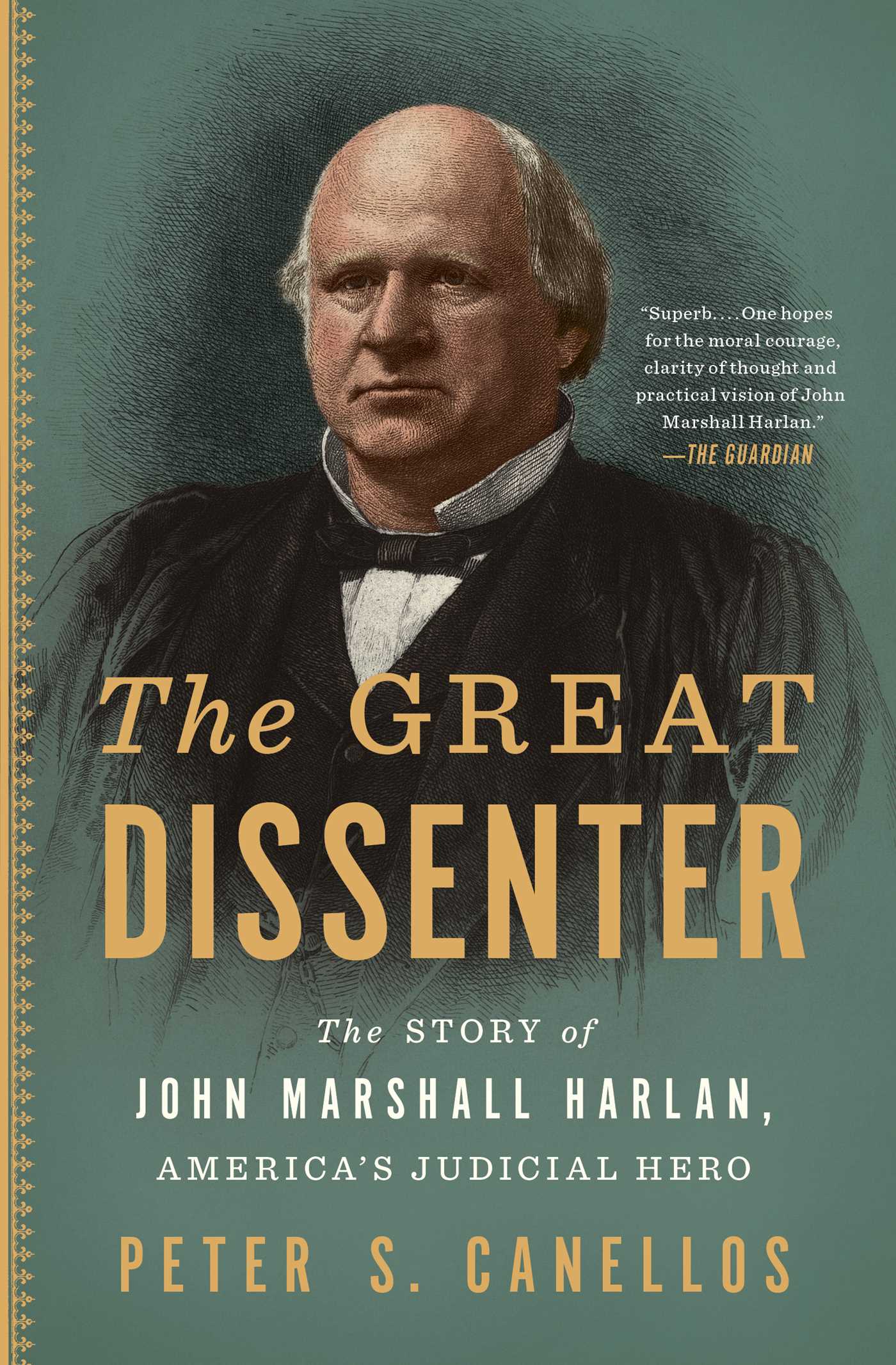 Great Dissenter: The Story of John Marshall Harlan, America's Judicial Hero