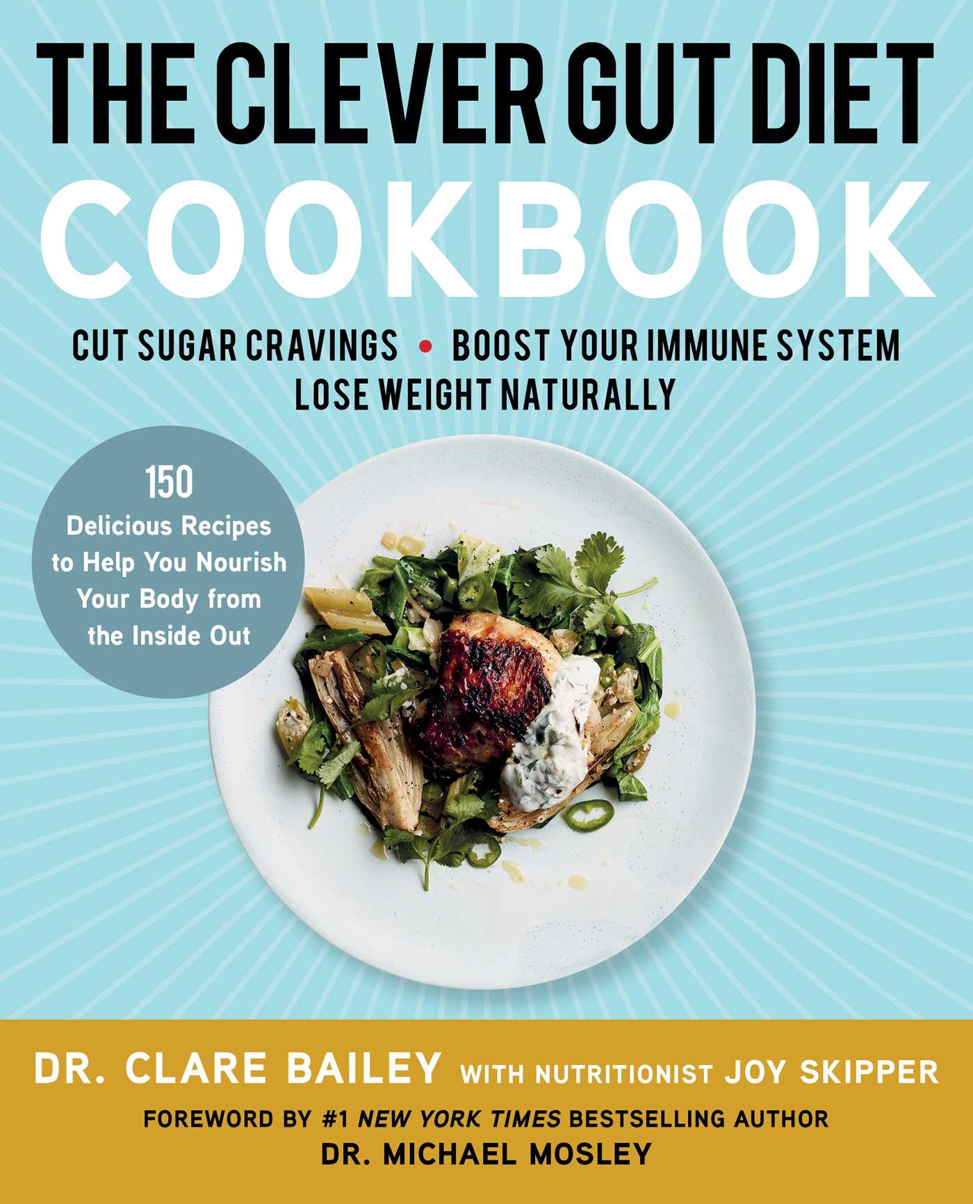 Clever Gut Diet Cookbook: 150 Delicious Recipes to Help You Nourish Your Body from the Inside Out
