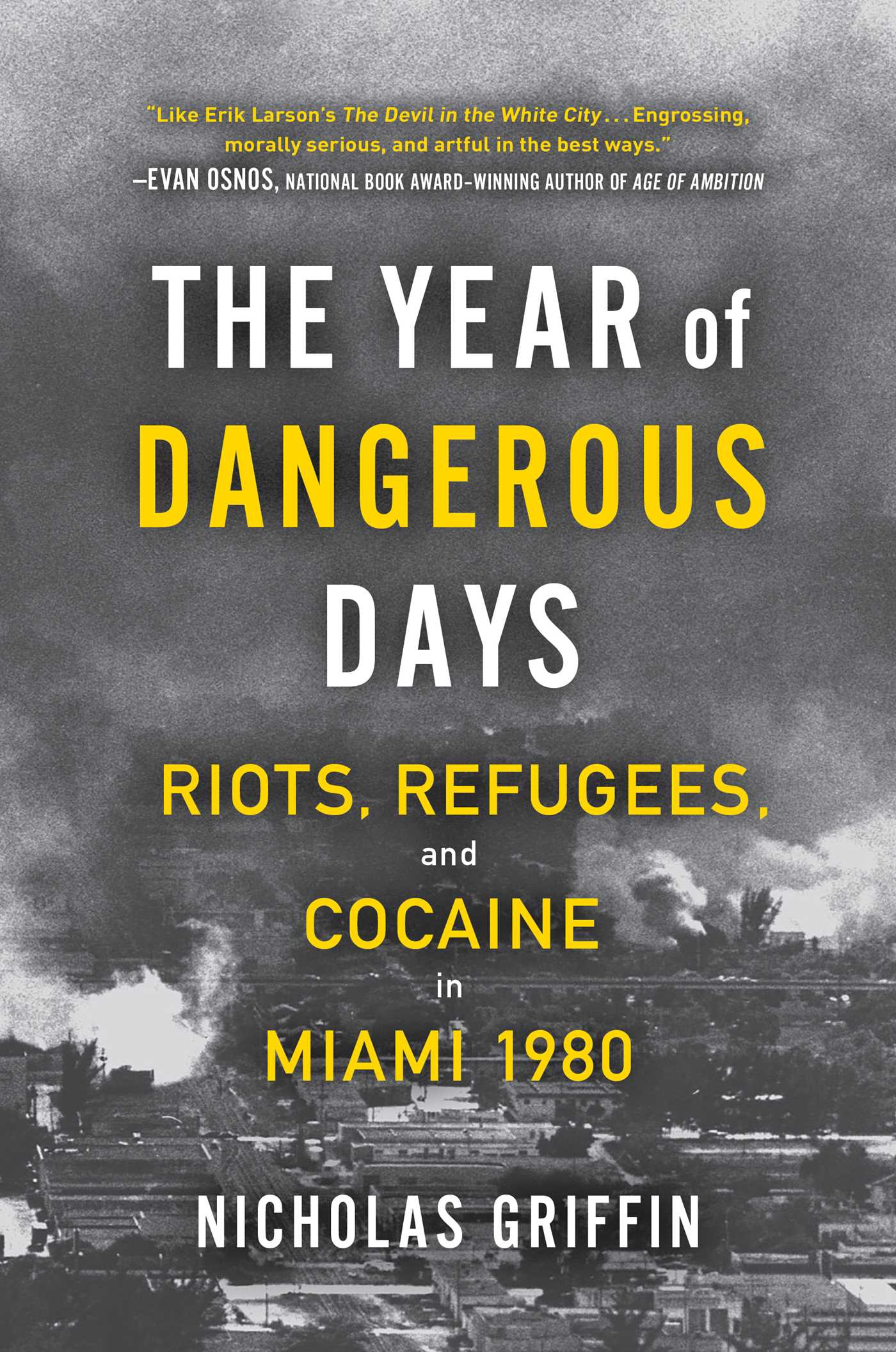 Year of Dangerous Days: Riots, Refugees, and Cocaine in Miami 1980