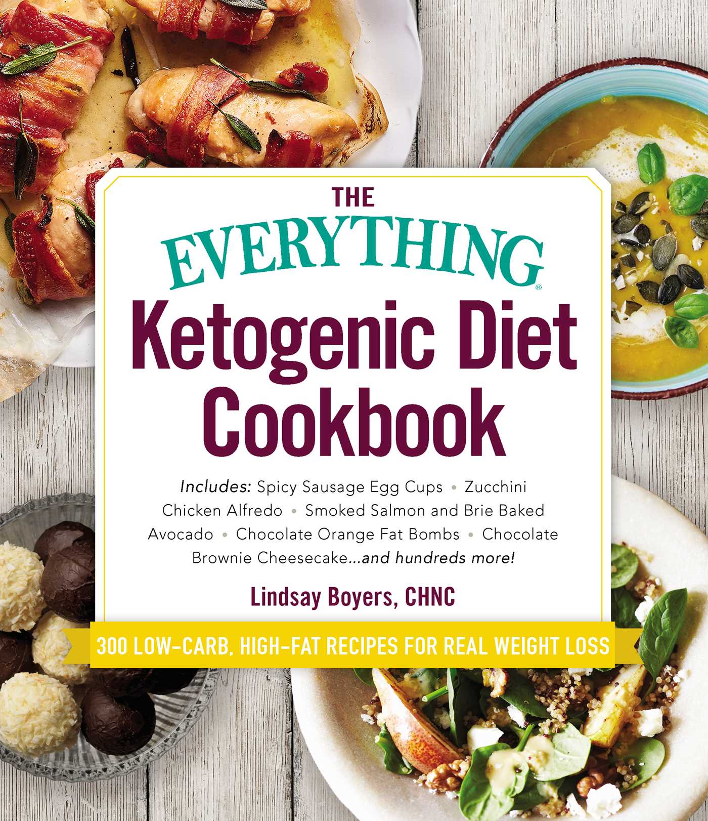 Everything Ketogenic Diet Cookbook: Includes: • Spicy Sausage Egg Cups • Zucchini Chicken Alfredo • Smoked Salmon and Brie Baked Avocado • Chocolate Orange Fat Bombs • Chocolate Brownie Cheesecake … and hundreds more!