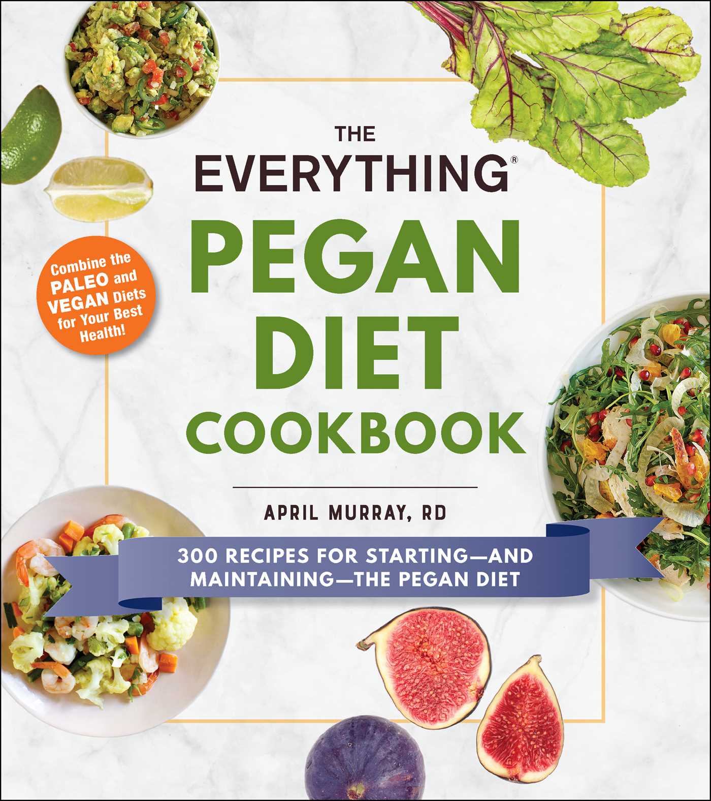 Everything Pegan Diet Cookbook: 300 Recipes for Starting—and Maintaining—the Pegan Diet