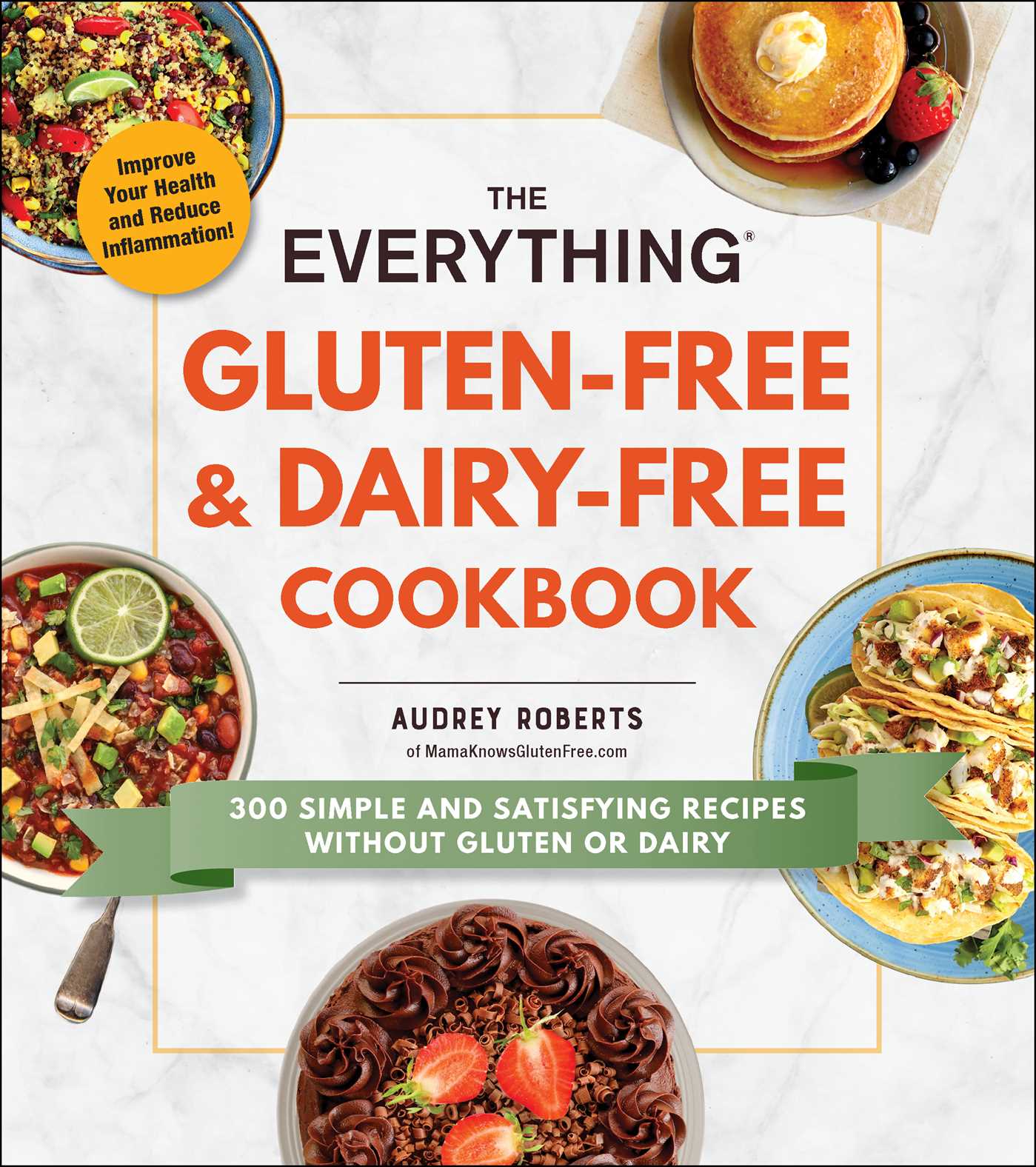 Everything Gluten-Free & Dairy-Free Cookbook: 300 Simple and Satisfying Recipes without Gluten or Dairy