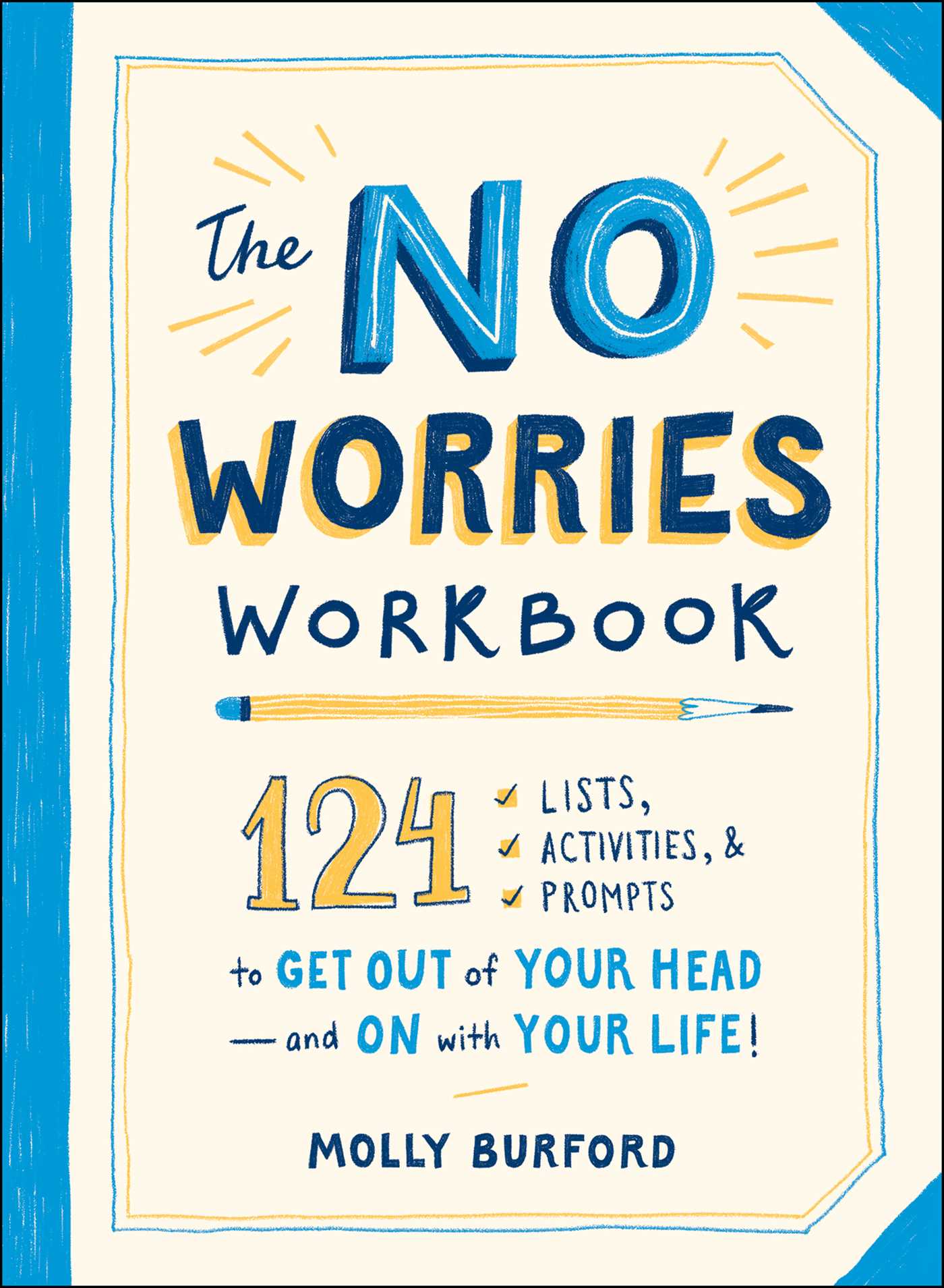 No Worries Workbook: 124 Lists, Activities, and Prompts to Get Out of Your Head—and On with Your Life!