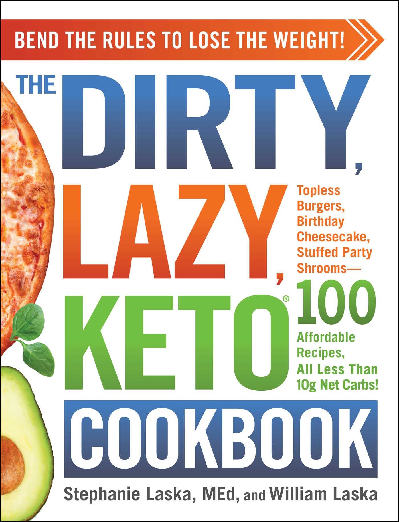 DIRTY, LAZY, KETO Cookbook: Bend the Rules to Lose the Weight!