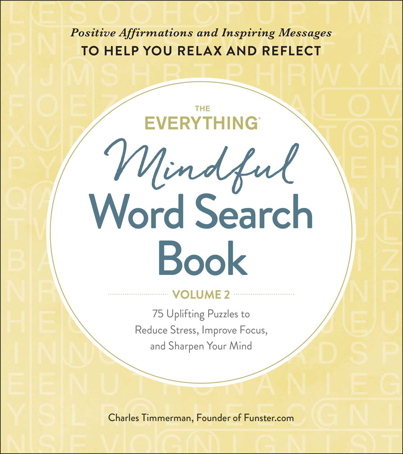 Everything Mindful Word Search Book, Volume 2: 75 Uplifting Puzzles to Reduce Stress, Improve Focus, and Sharpen Your Mind