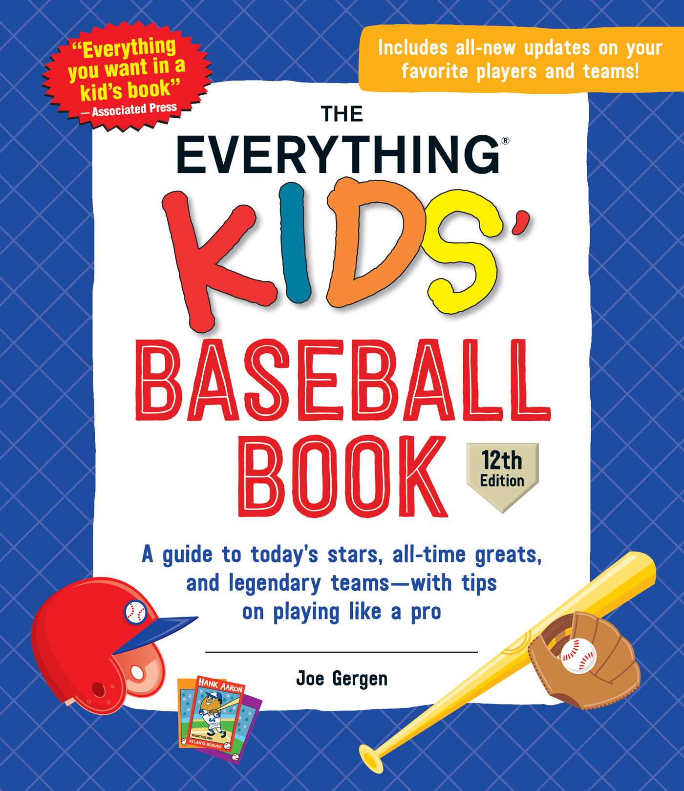 Everything Kids' Baseball Book, 12th Edition: A Guide to Today's Stars, All-Time Greats, and Legendary Teams—with Tips on Playing Like a Pro
