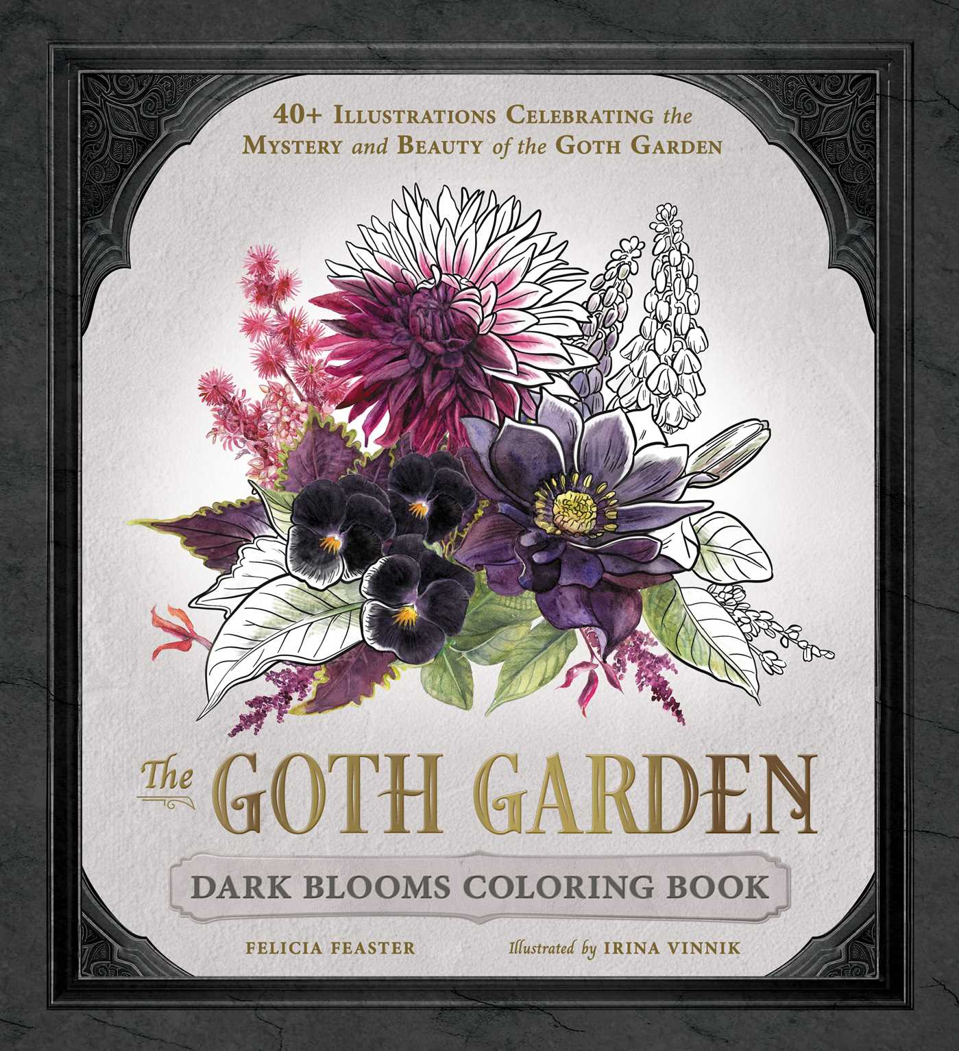Goth Garden: Dark Blooms Coloring Book: 40+ Illustrations Celebrating the Mystery and Beauty of the Goth Garden