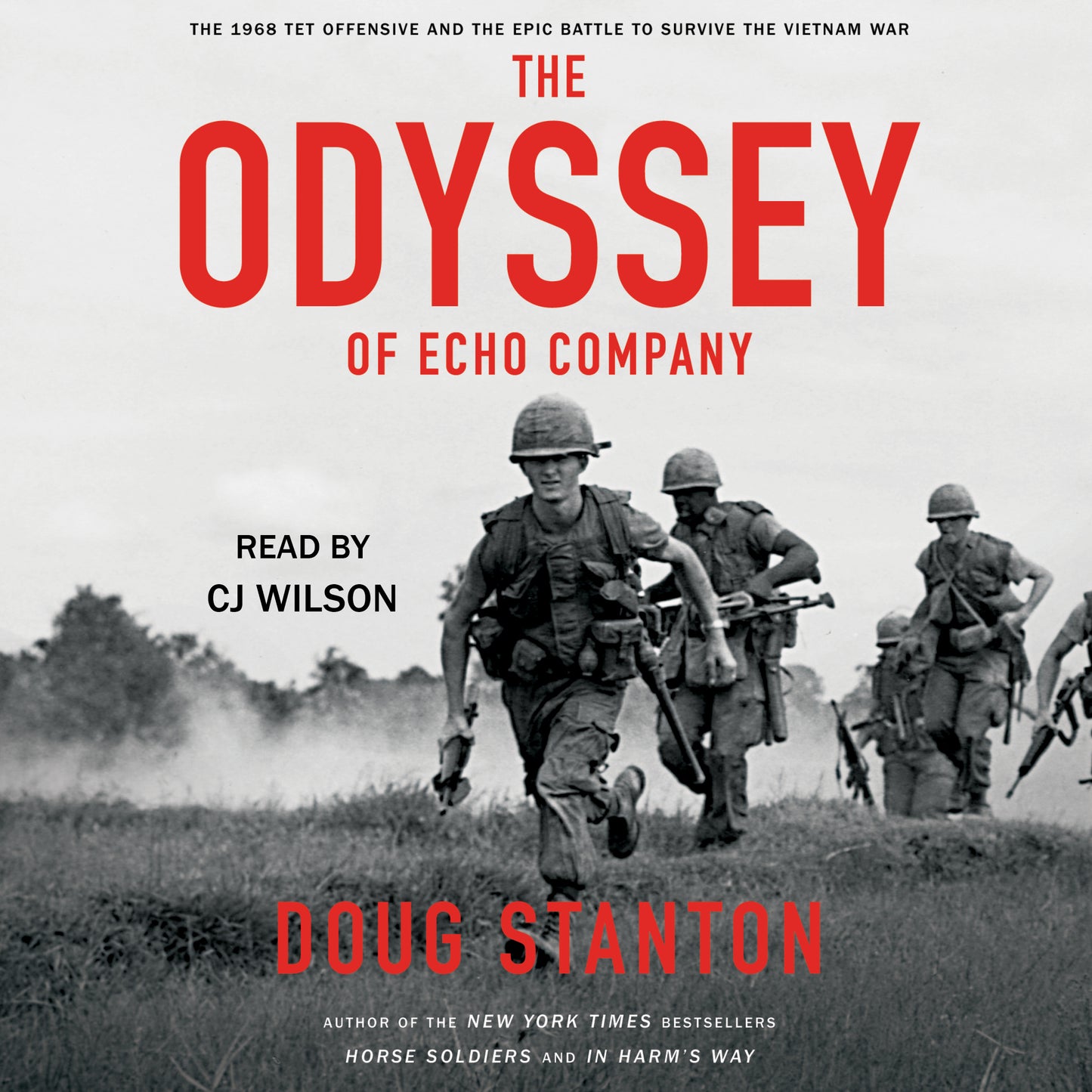 Odyssey of Echo Company: The 1968 Tet Offensive and the Epic Battle to Survive the Vietnam War