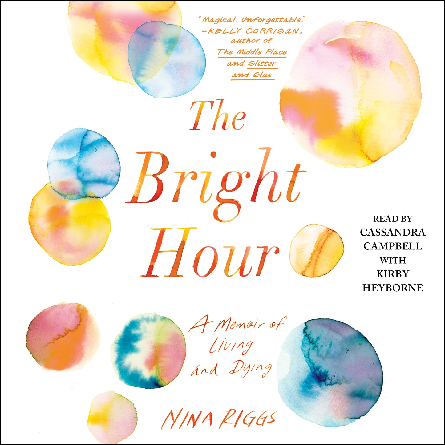 Bright Hour: A Memoir of Living and Dying