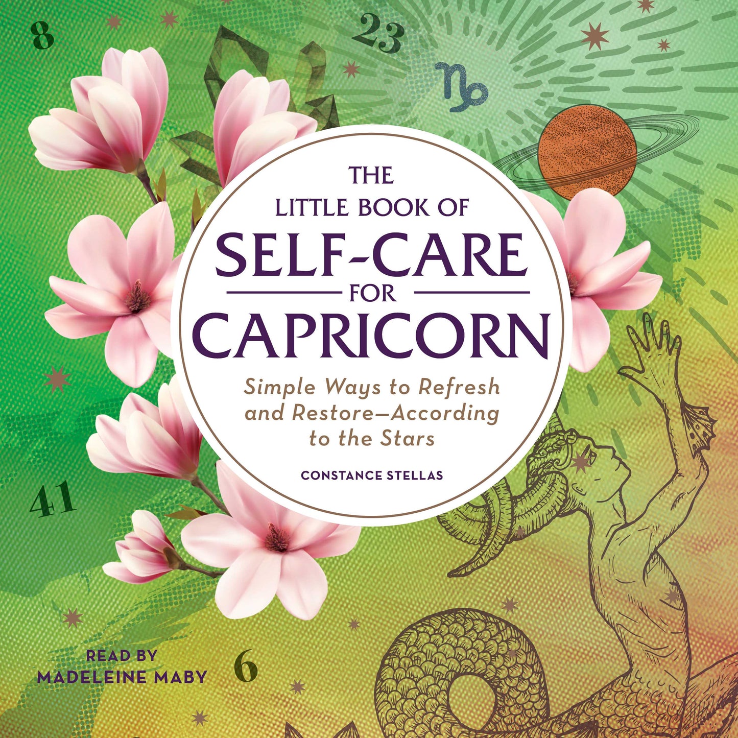 Little Book of Self-Care for Capricorn: Simple Ways to Refresh and Restore—According to the Stars