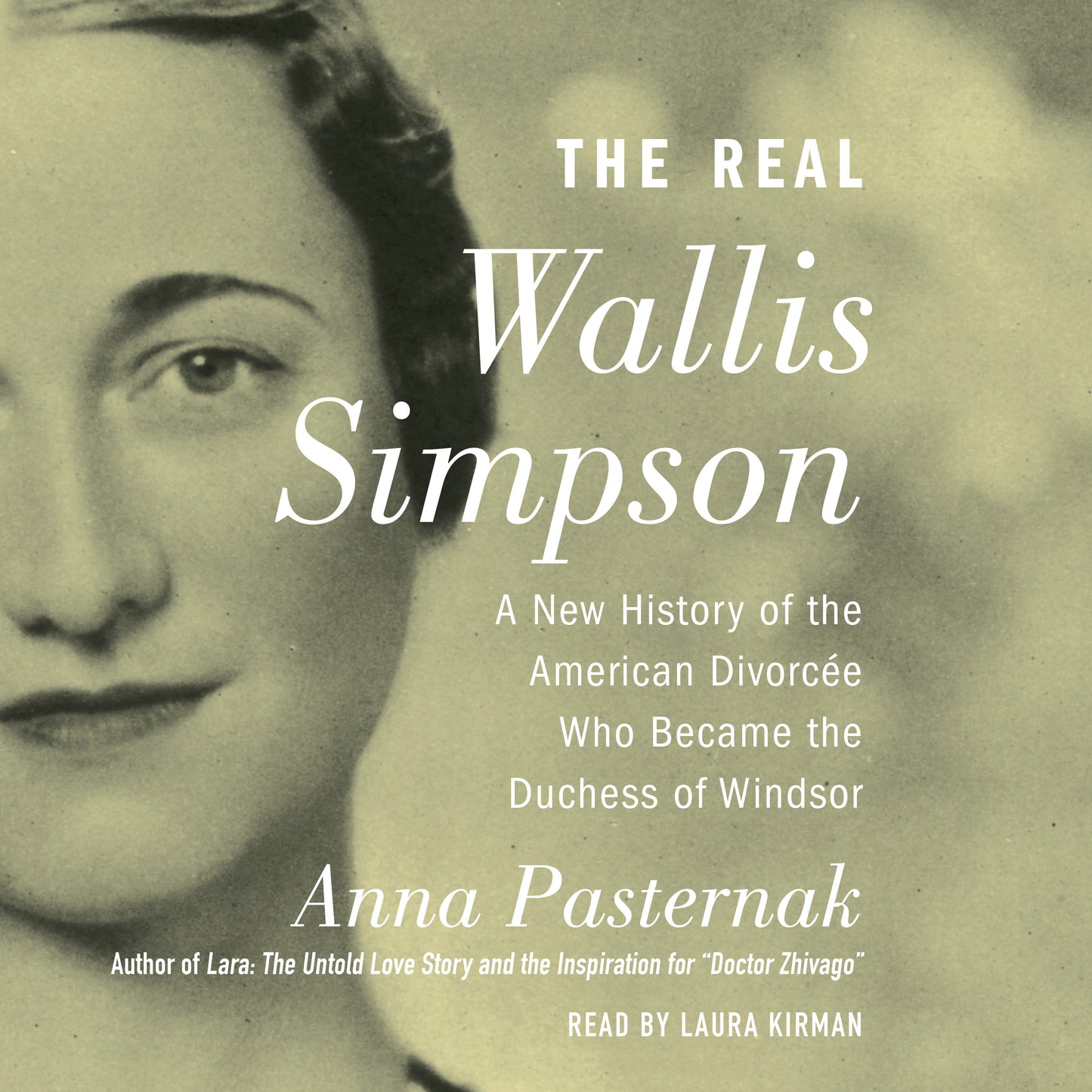 Real Wallis Simpson: A New History of the American Divorcee who became the Duchess of Windsor