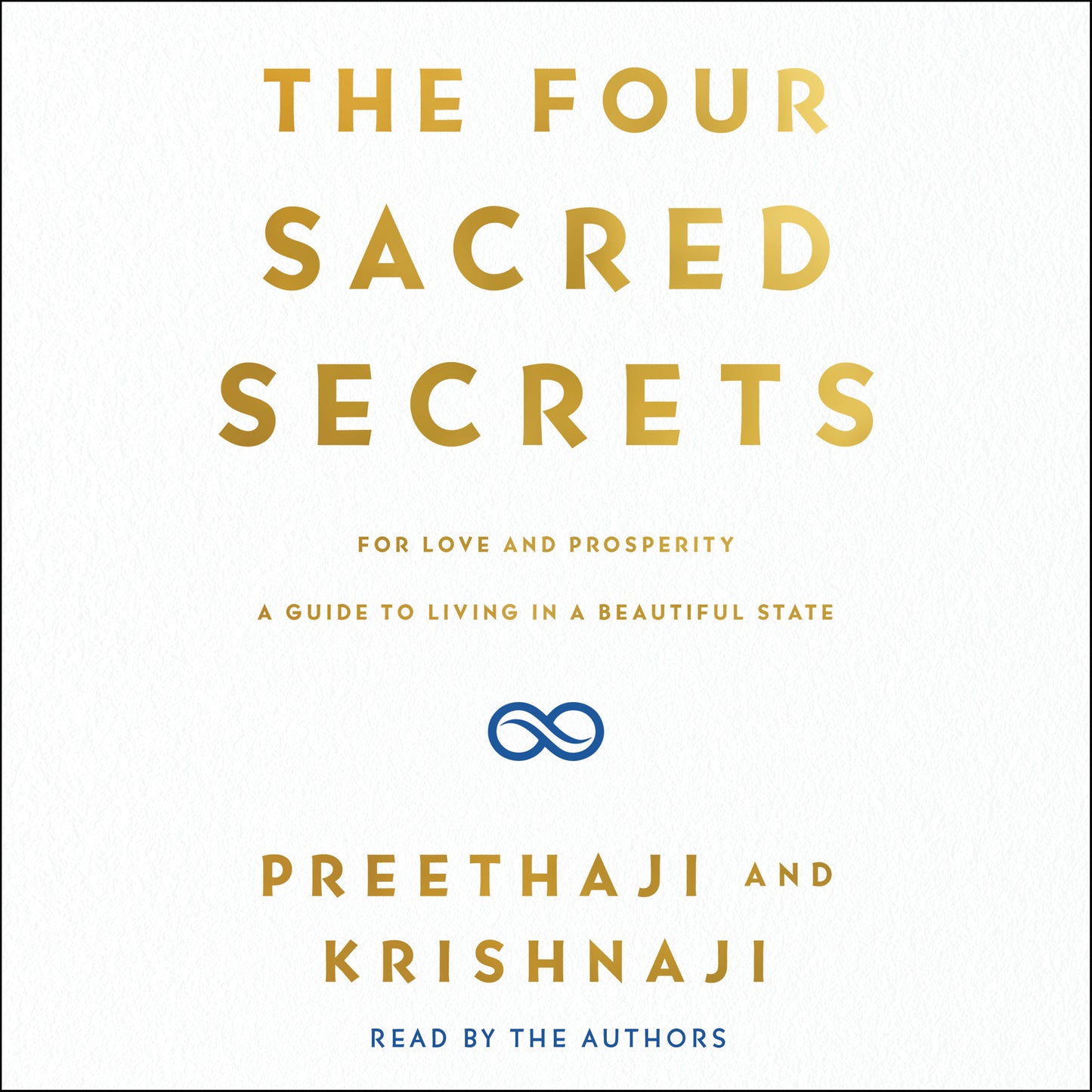 Four Sacred Secrets: For Love and Prosperity, A Guide to Living in a Beautiful State