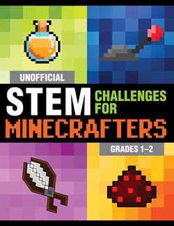 Unofficial STEM Challenges for Minecrafters: Grades 1–2