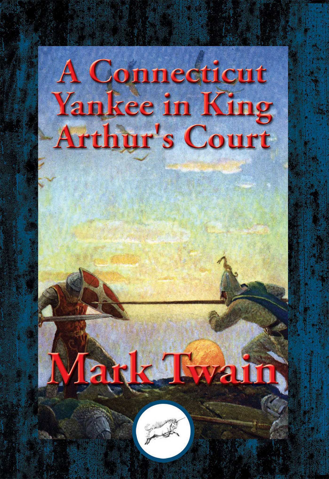 Connecticut Yankee in King Arthur's Court: With Linked Table of Contents