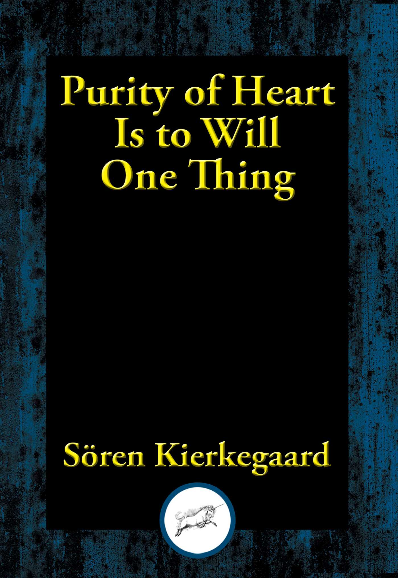 Purity of Heart Is to Will One Thing