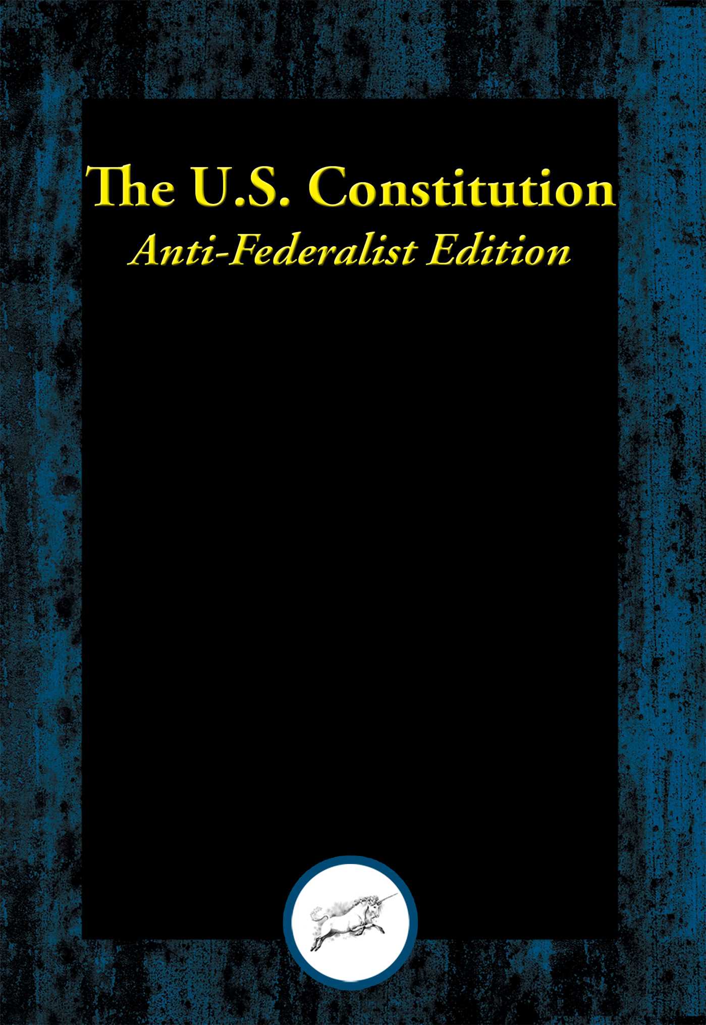 U.S. Constitution: Anti-Federalist Edition