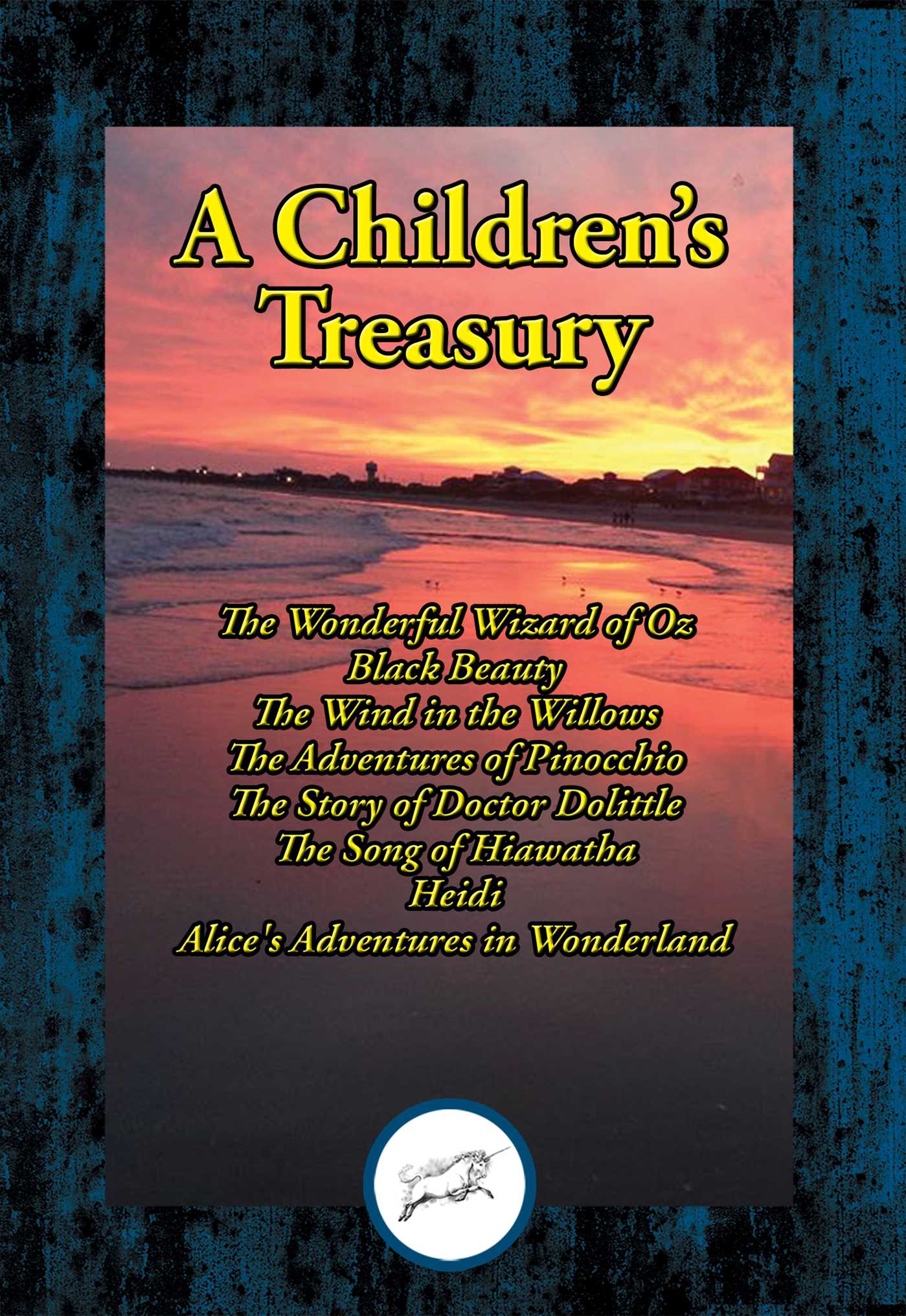 Children's Treasury: The Wonderful Wizard of Oz; Black Beauty; The Wind in the Willows; The Adventures of Pinocchio; The Story of Doctor Dolittle; The Song of Hiawatha; Heidi; Alice's Adventures in Wonderland