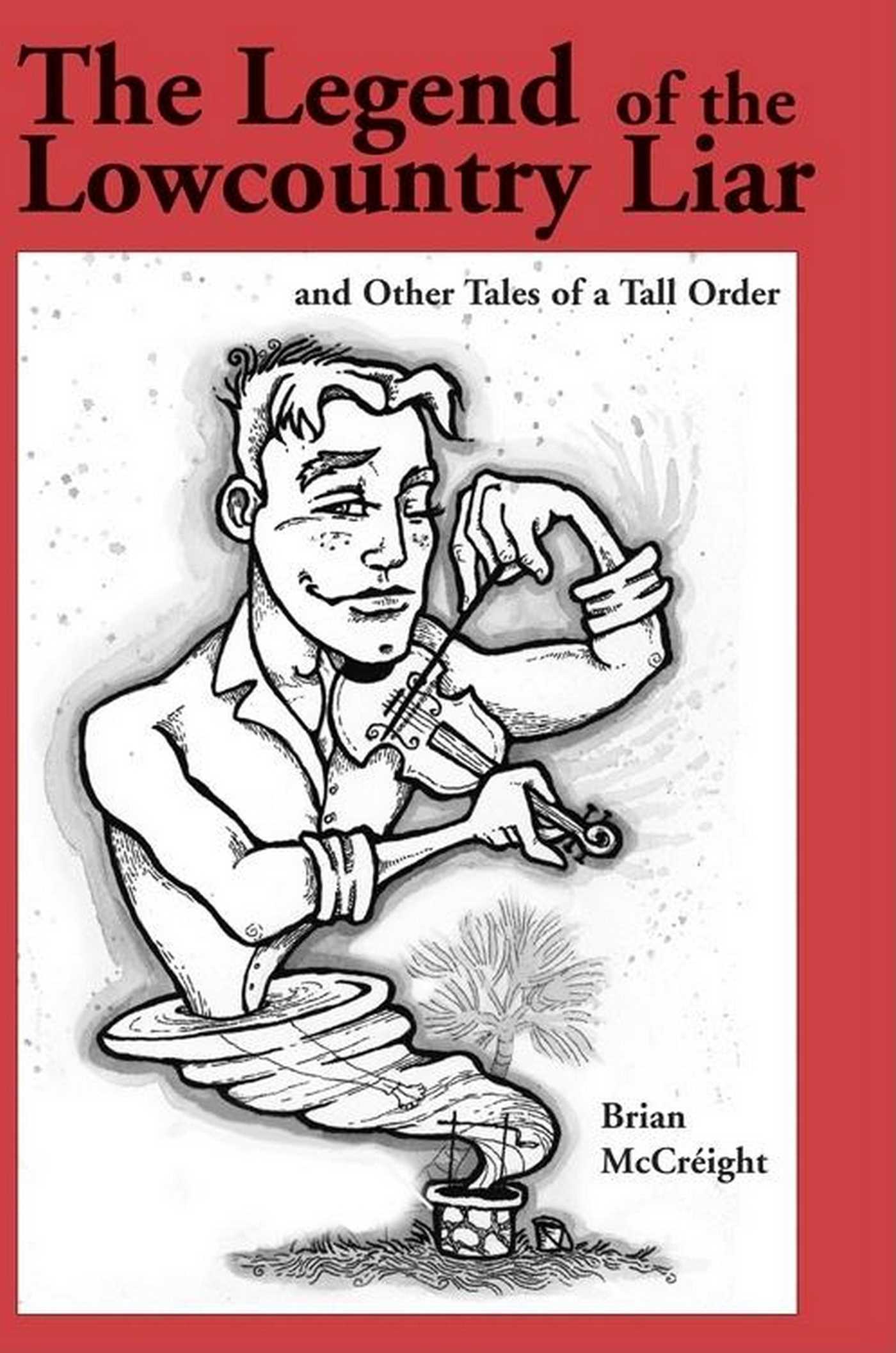 Legend of the Lowcountry Liar: And Other Tales of a Tall Order