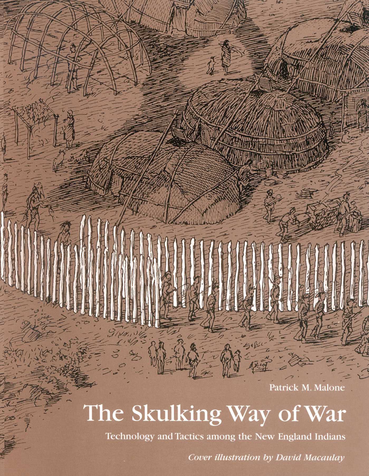 Skulking Way of War: Technology and Tactics Among the New England Indians