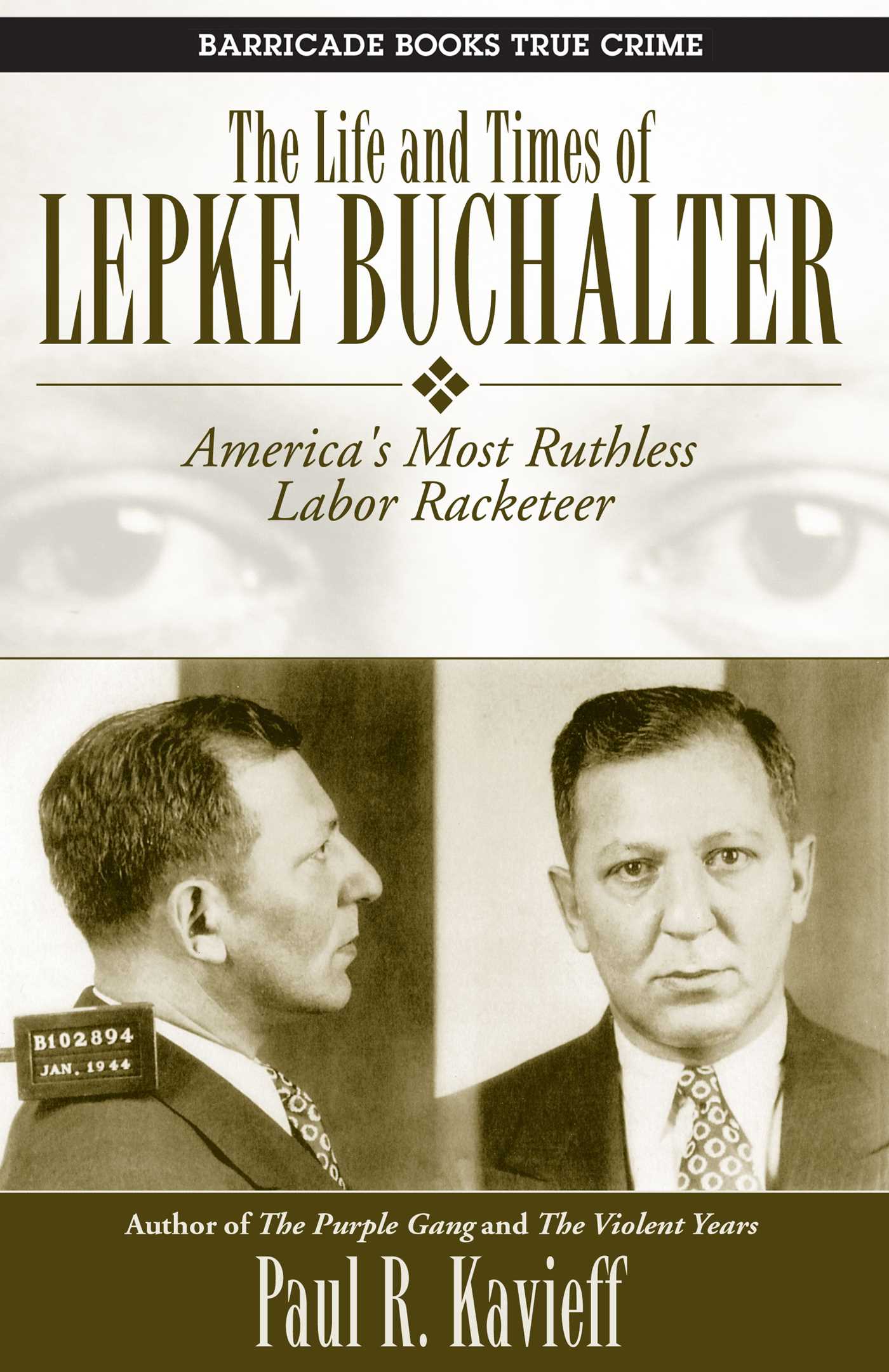Life and Times of Lepke Buchalter: America's Most Ruthless Labor Racketeer