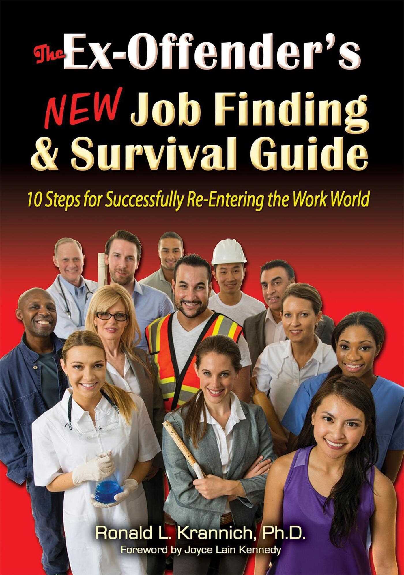 Ex-Offender's New Job Finding and Survival Guide: 10 Steps for Successfully Re-Entering the Work World