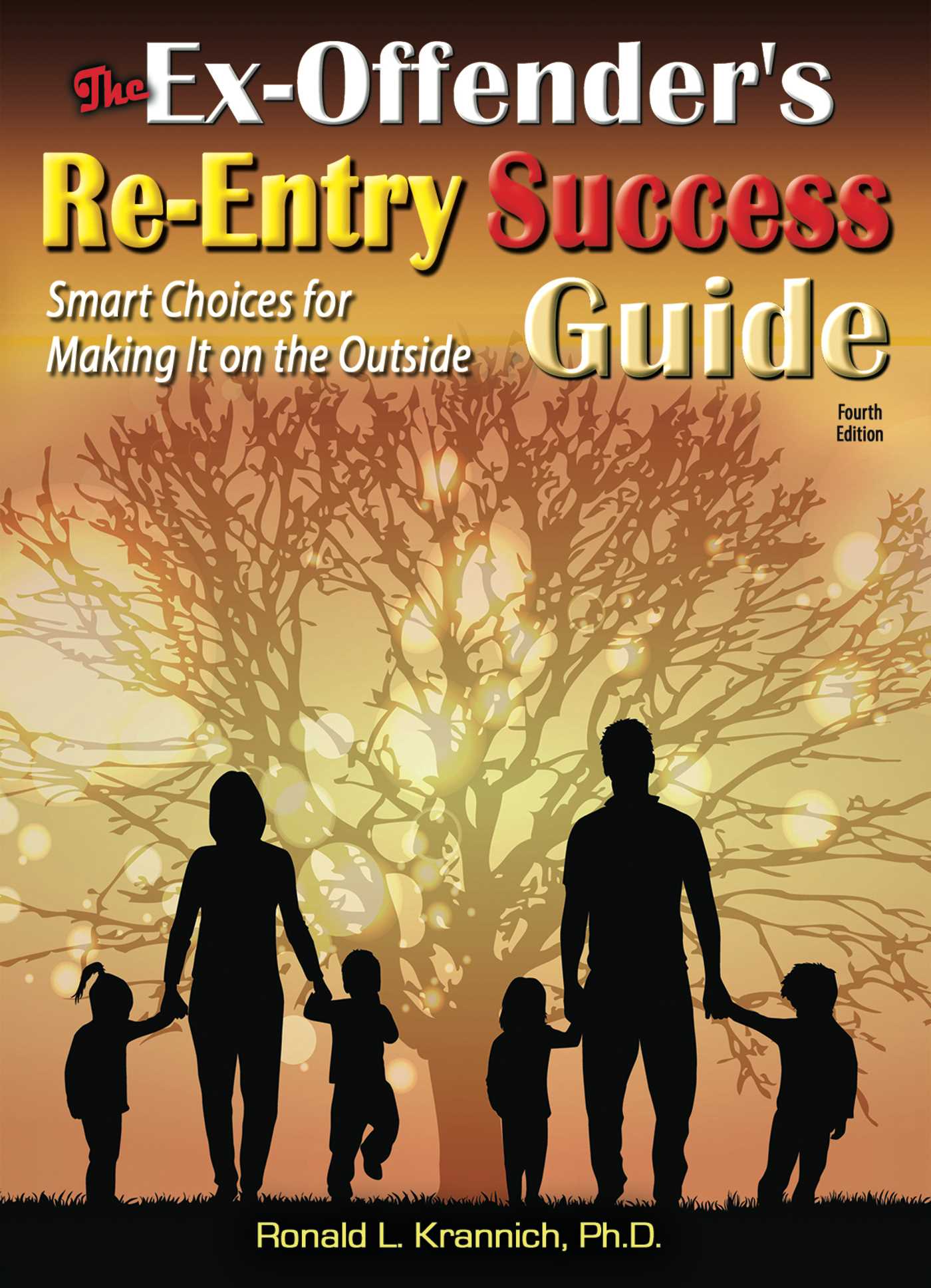 Ex-Offender's Re-Entry Success Guide: Smart Choices for Making It on the Outside!