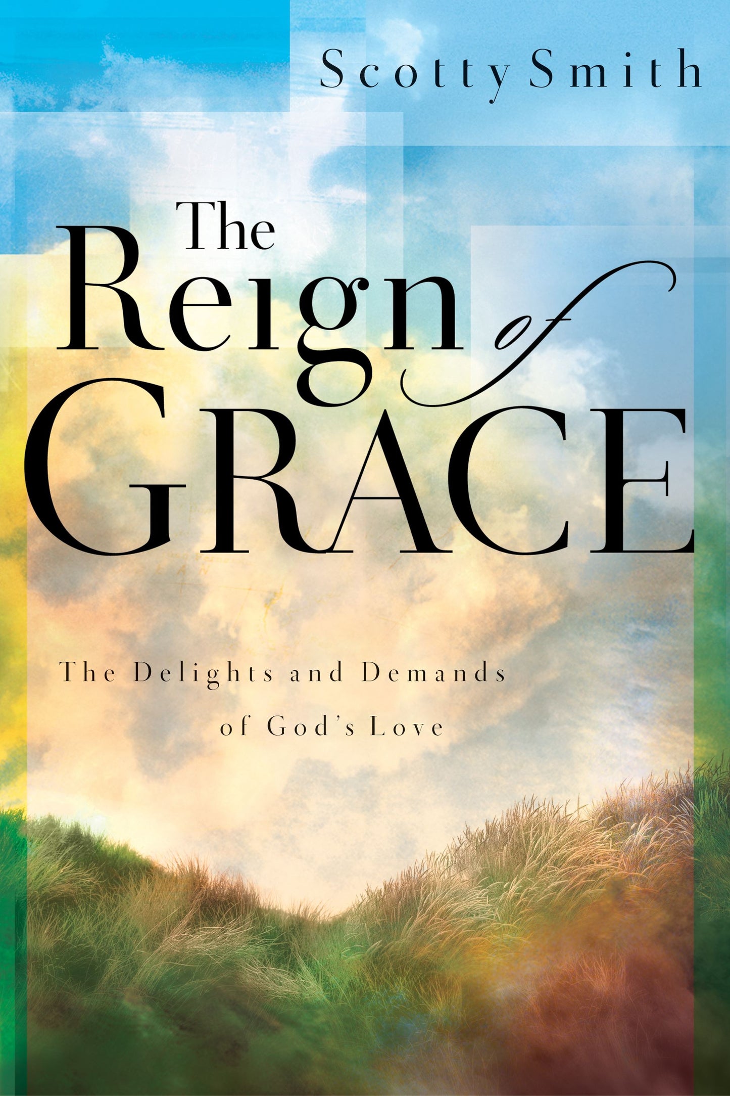 Reign of Grace: The Delignts and Demands of God's Love